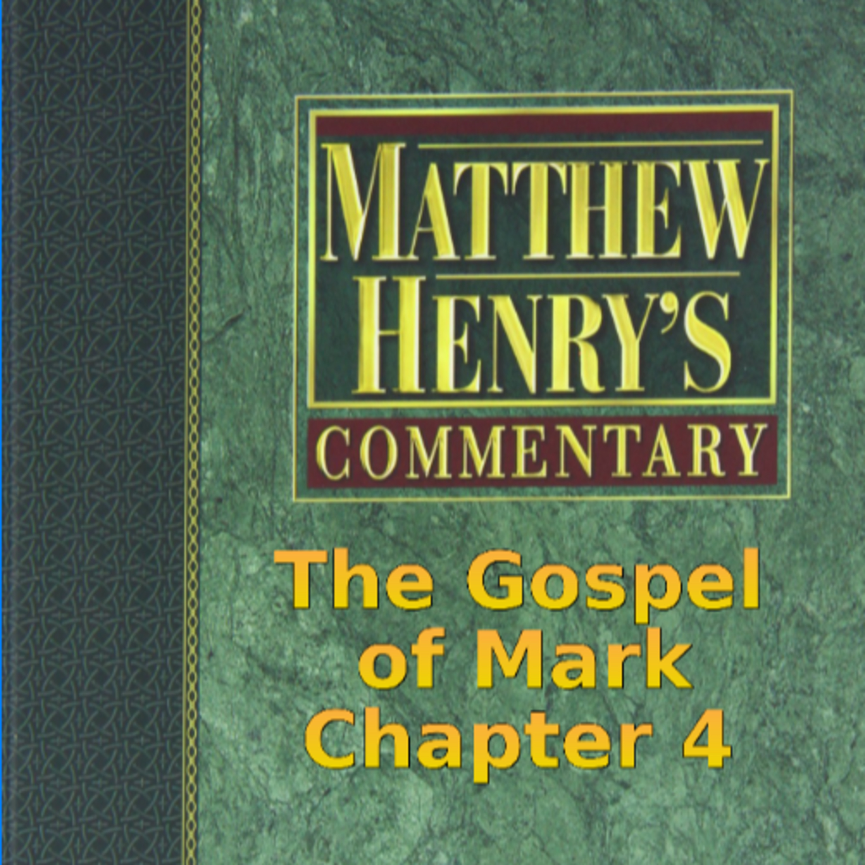 Matthew Henry's Commentary on the Whole Bible. Audio produced by Irv Risch. Mark, Chapter 4 episode artwork