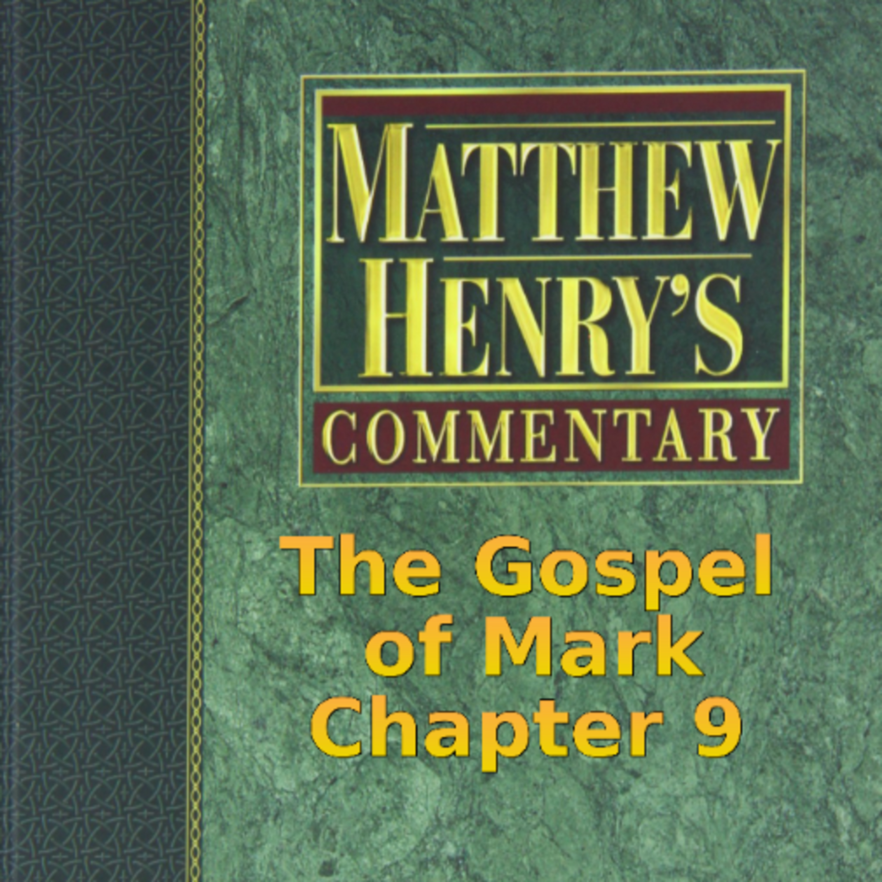 Matthew Henry's Commentary on the Whole Bible. Audio produced by Irv Risch. Mark, Chapter 9 episode artwork