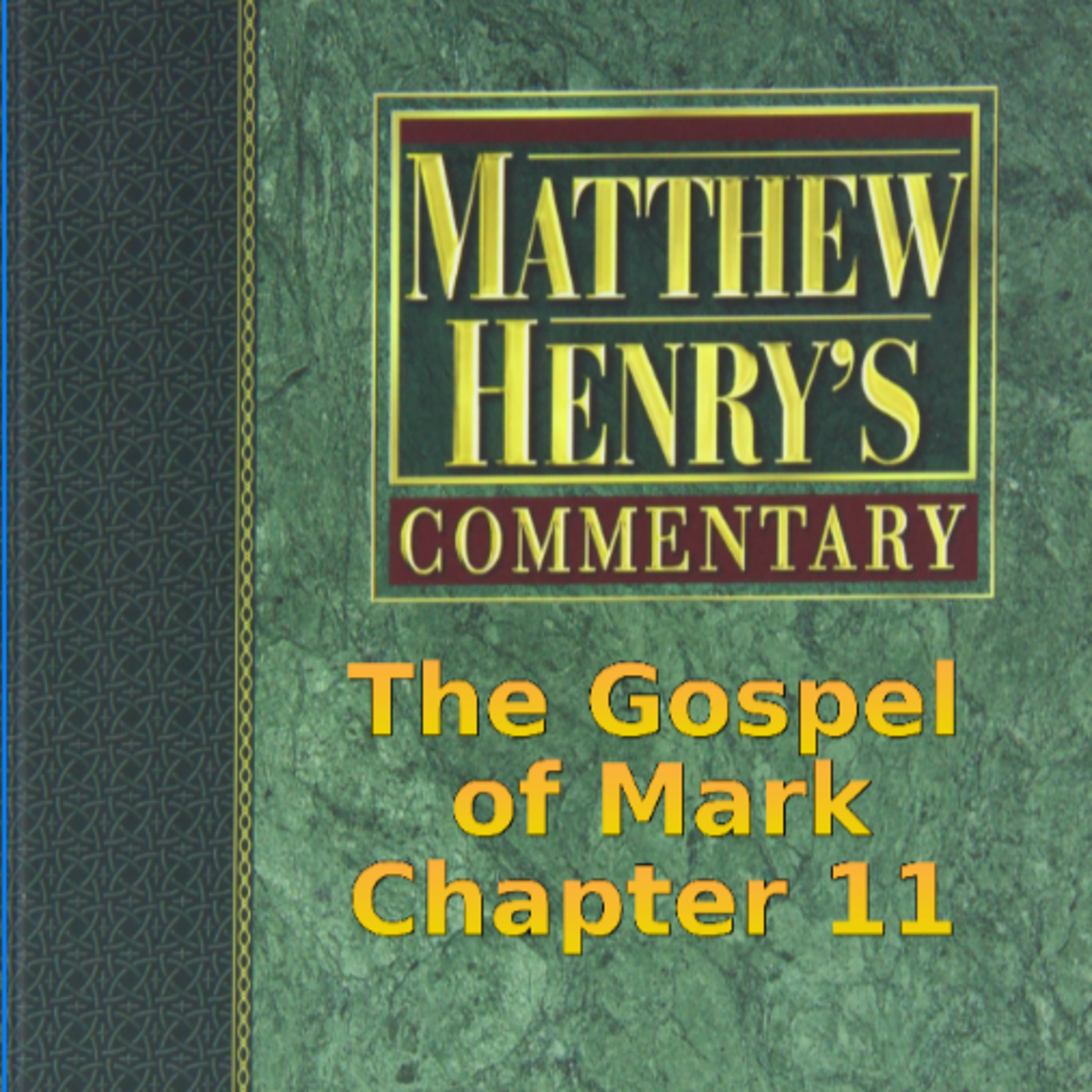 Matthew Henry's Commentary on the Whole Bible. Audio produced by Irv Risch. Mark, Chapter 11