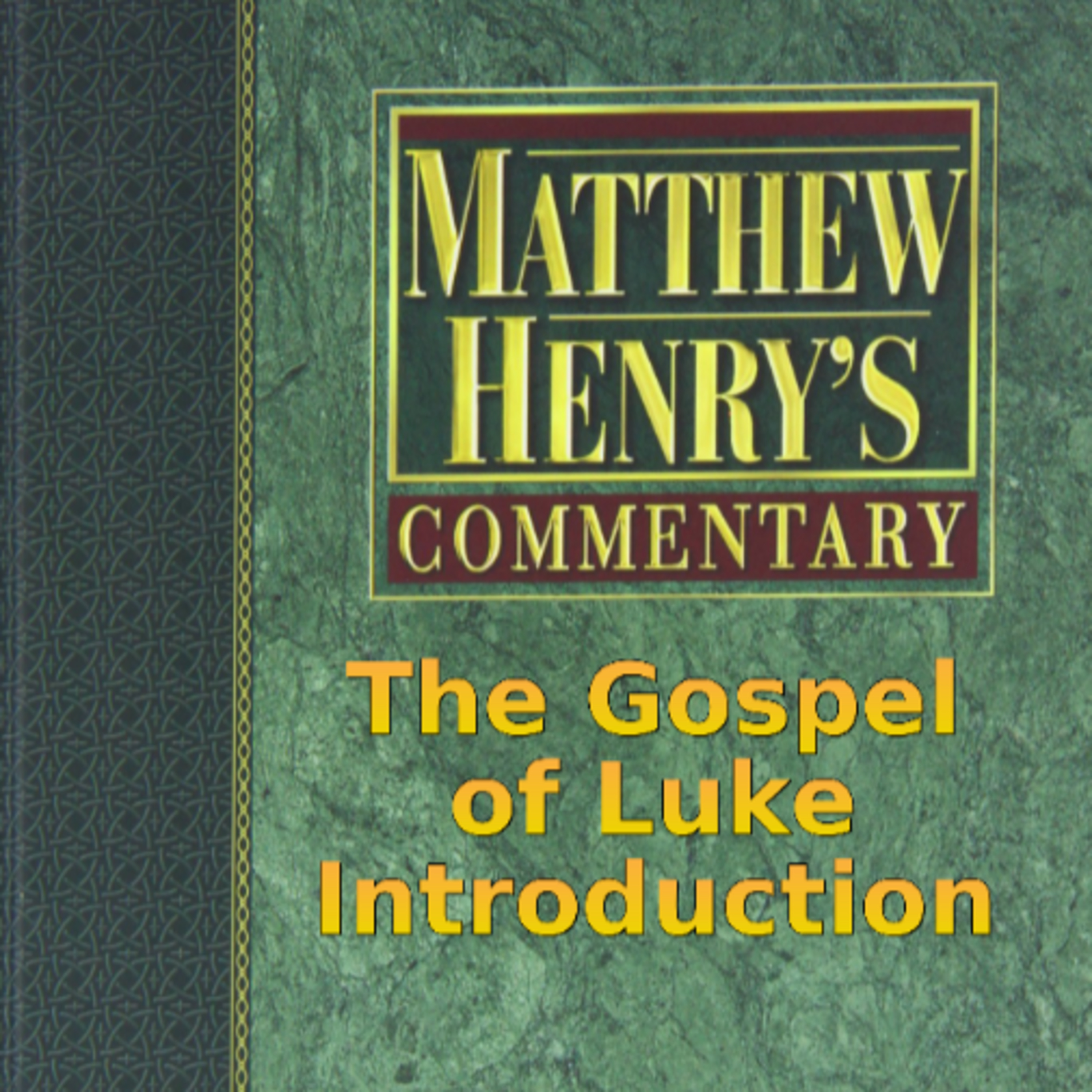 Matthew Henry's Commentary on the Whole Bible. Audio produced by Irv Risch. Luke, Introduction episode artwork