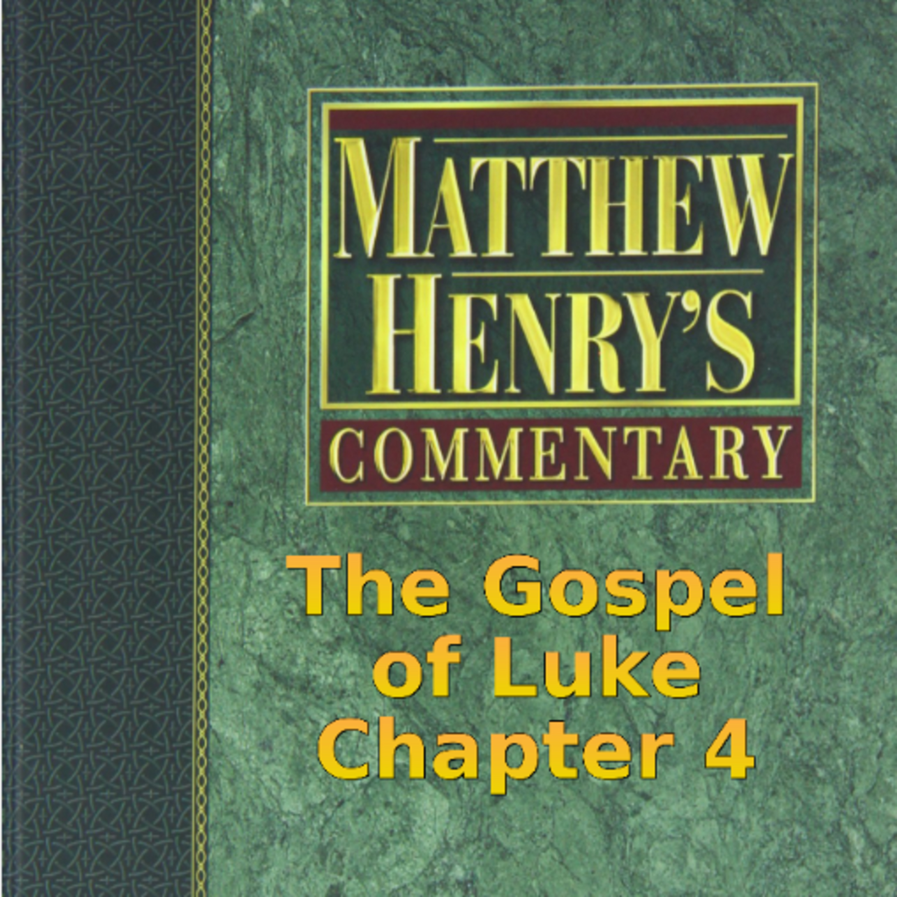 Matthew Henry's Commentary on the Whole Bible. Audio produced by Irv Risch. Luke, Chapter 4 episode artwork