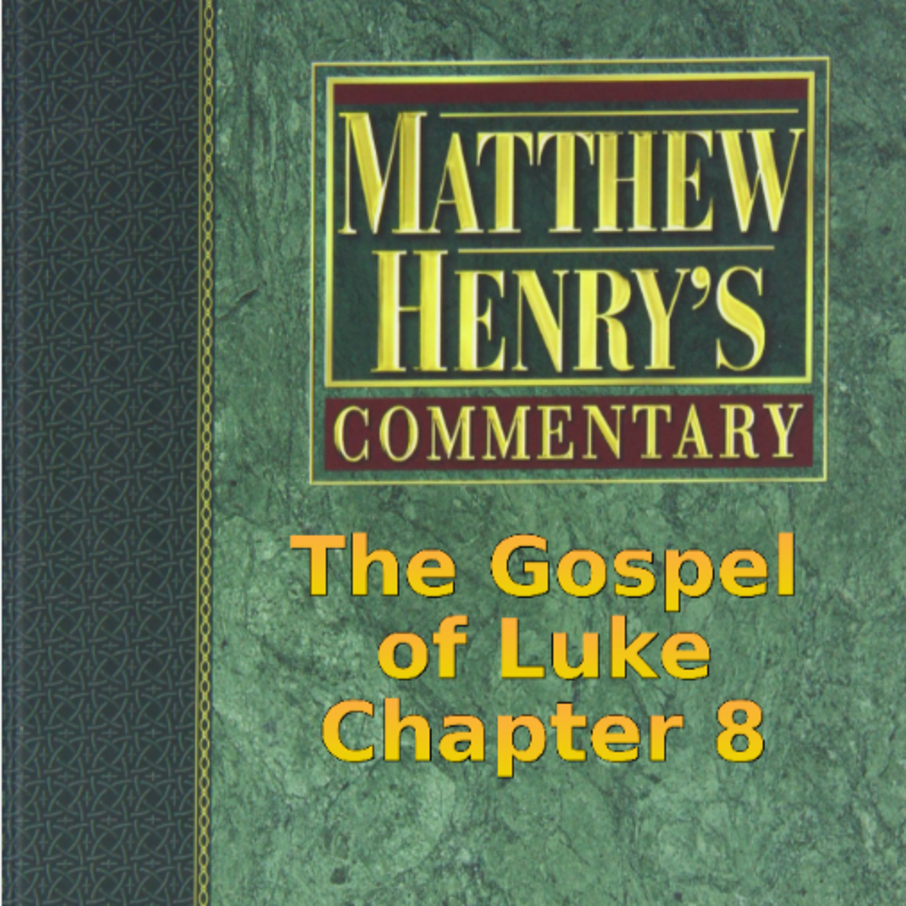 Matthew Henry's Commentary on the Whole Bible. Audio produced by Irv Risch. Luke, Chapter 8 episode artwork