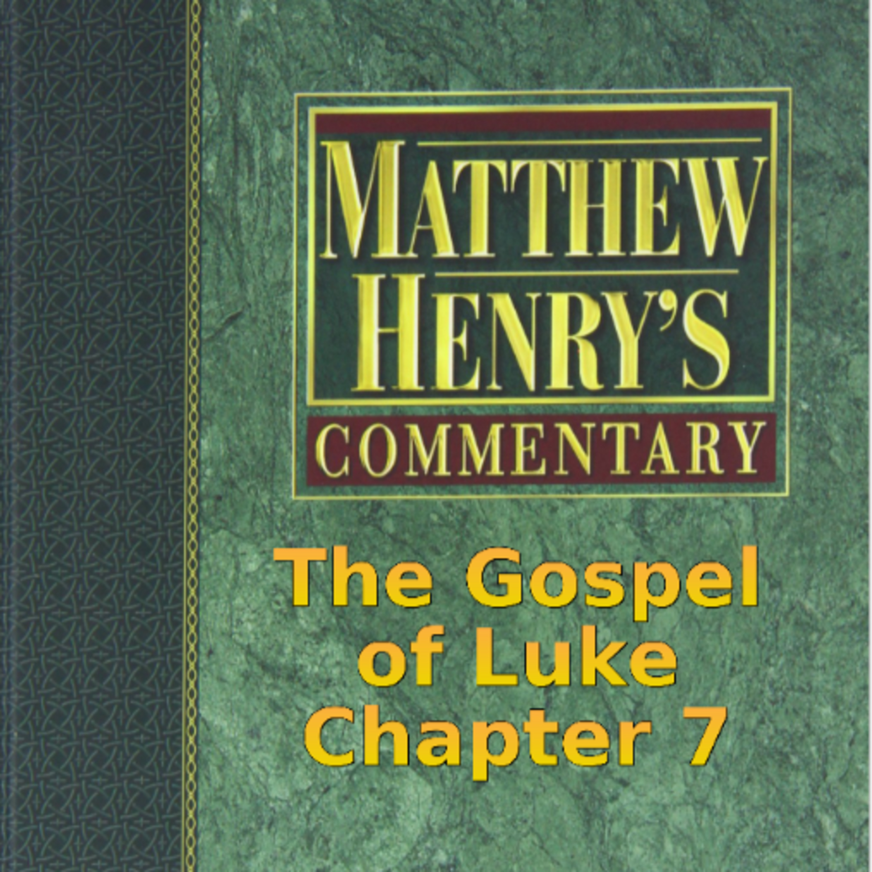 Matthew Henry's Commentary on the Whole Bible. Audio produced by Irv Risch. Luke, Chapter 7