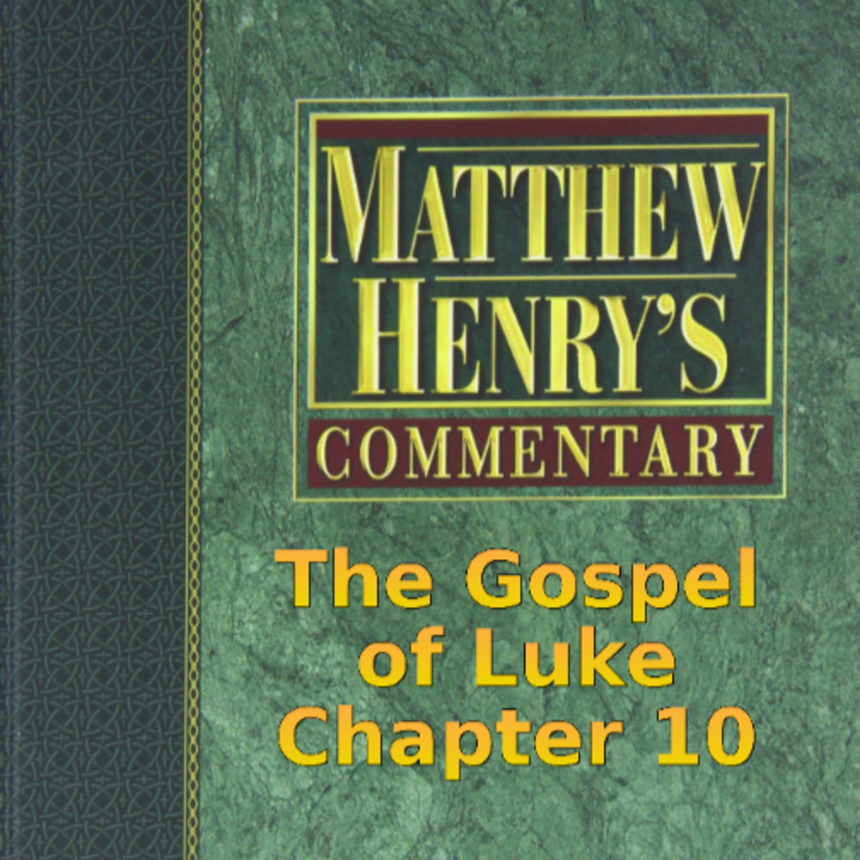 Matthew Henry's Commentary on the Whole Bible. Audio produced by Irv Risch. Luke, Chapter 10