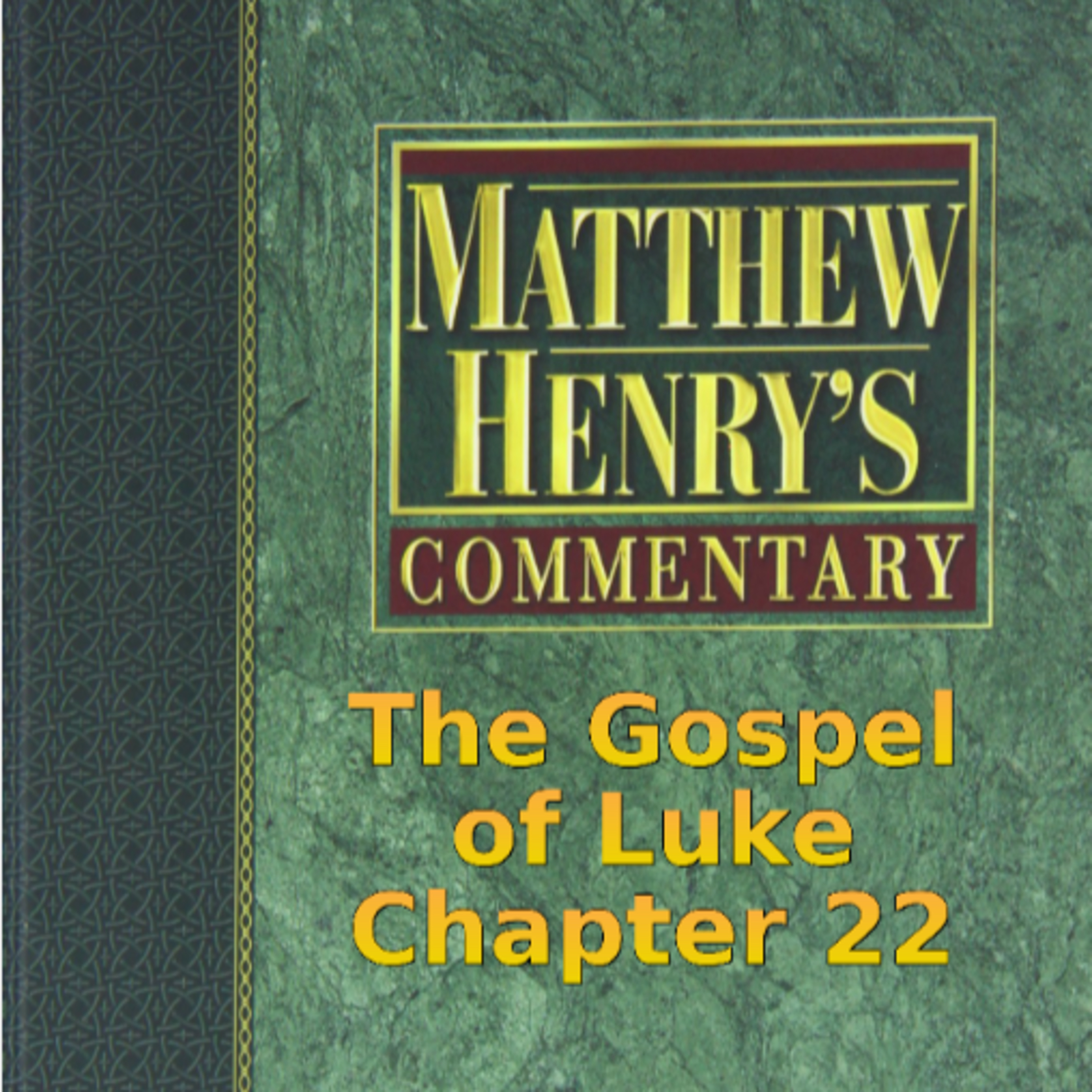 Matthew Henry's Commentary on the Whole Bible. Audio produced by Irv Risch. Luke, Chapter 22
