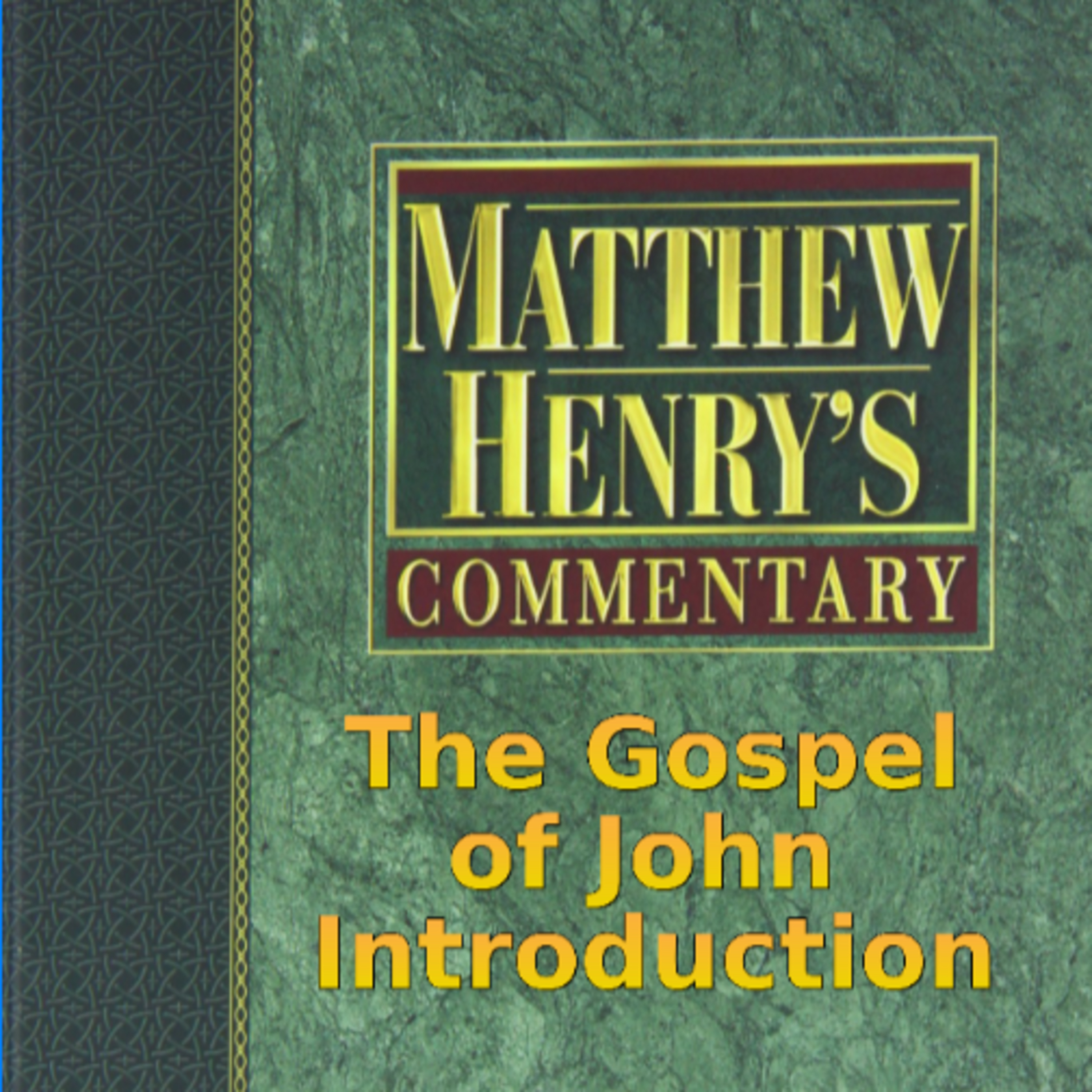 Matthew Henry's Commentary on the Whole Bible. Audio produced by Irv Risch. John, Introduction