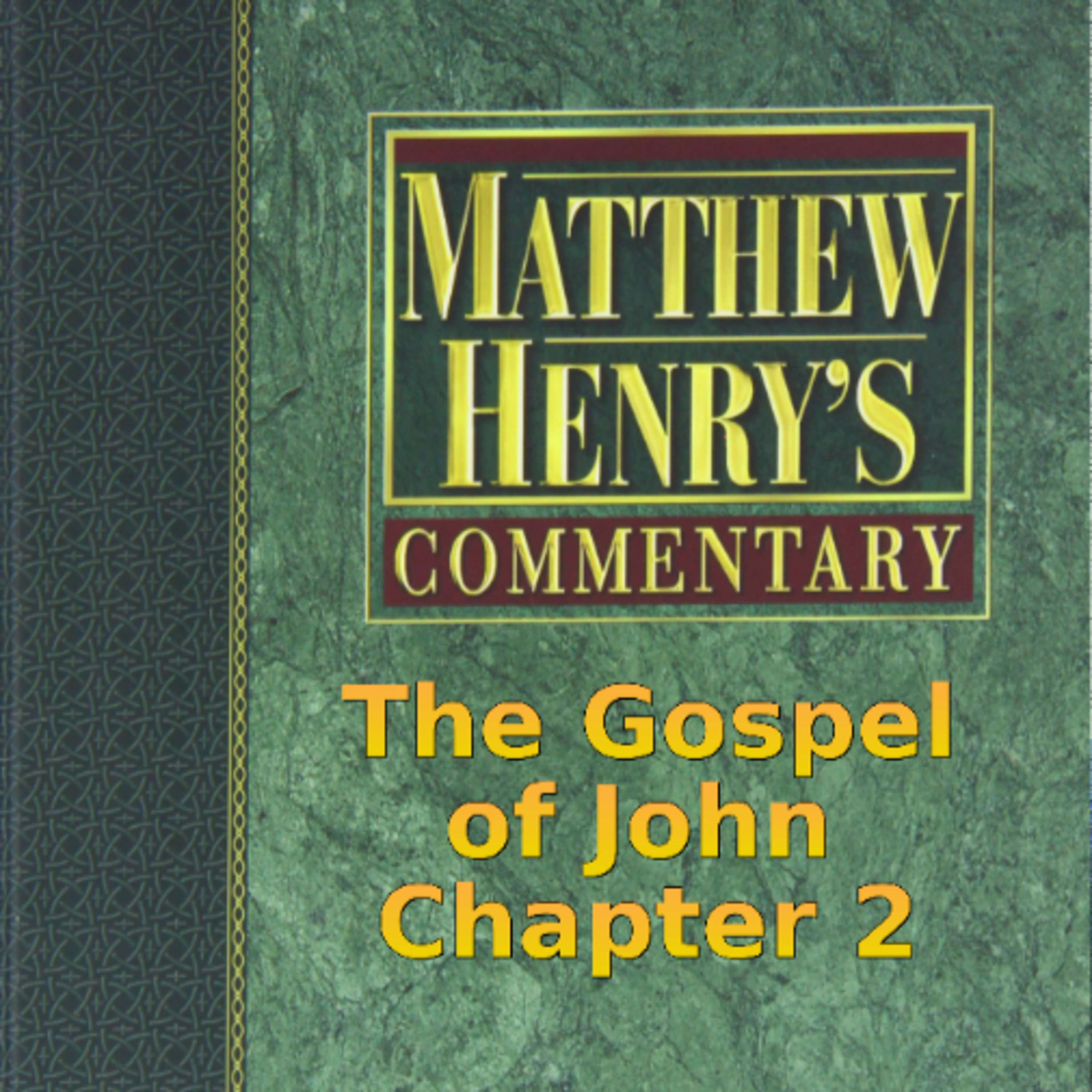 Matthew Henry's Commentary on the Whole Bible. Audio produced by Irv Risch. John, Chapter 2 episode artwork