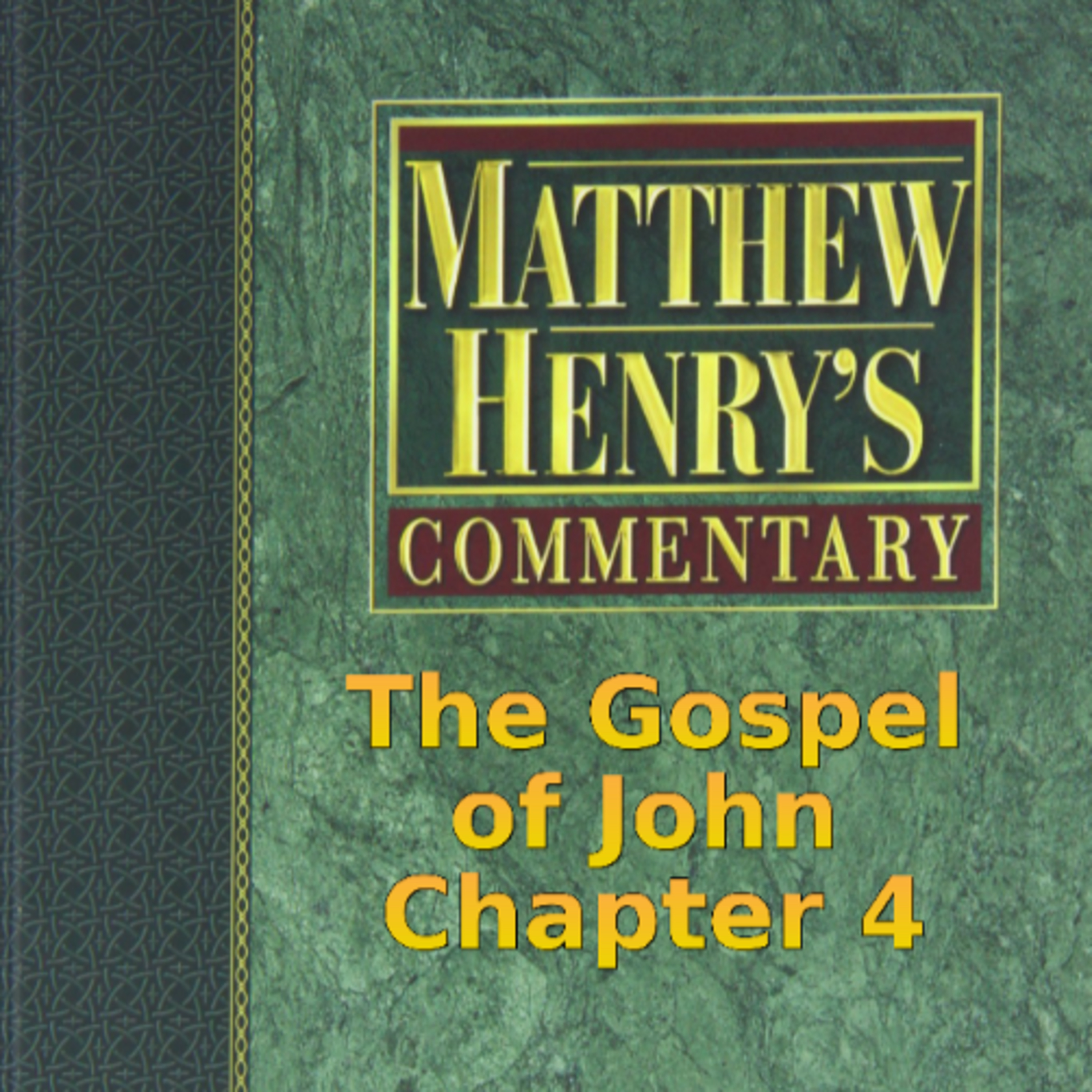 Matthew Henry's Commentary on the Whole Bible. Audio produced by Irv Risch. John, Chapter 4