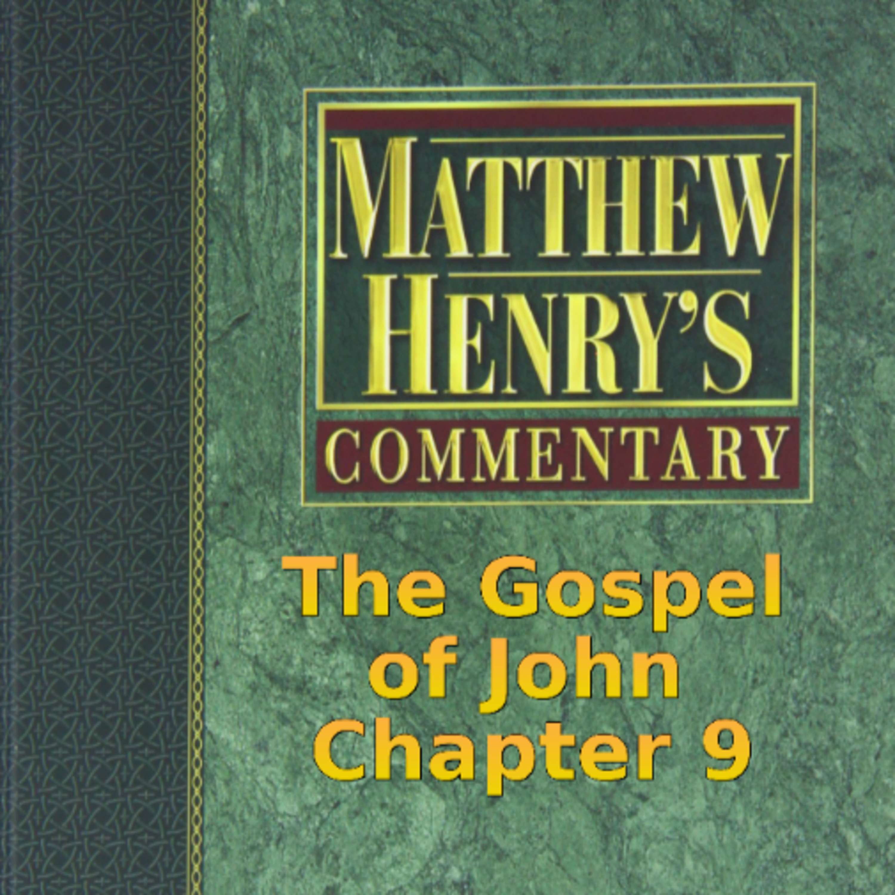 Matthew Henry's Commentary on the Whole Bible. Audio produced by Irv Risch. John, Chapter 9 episode artwork