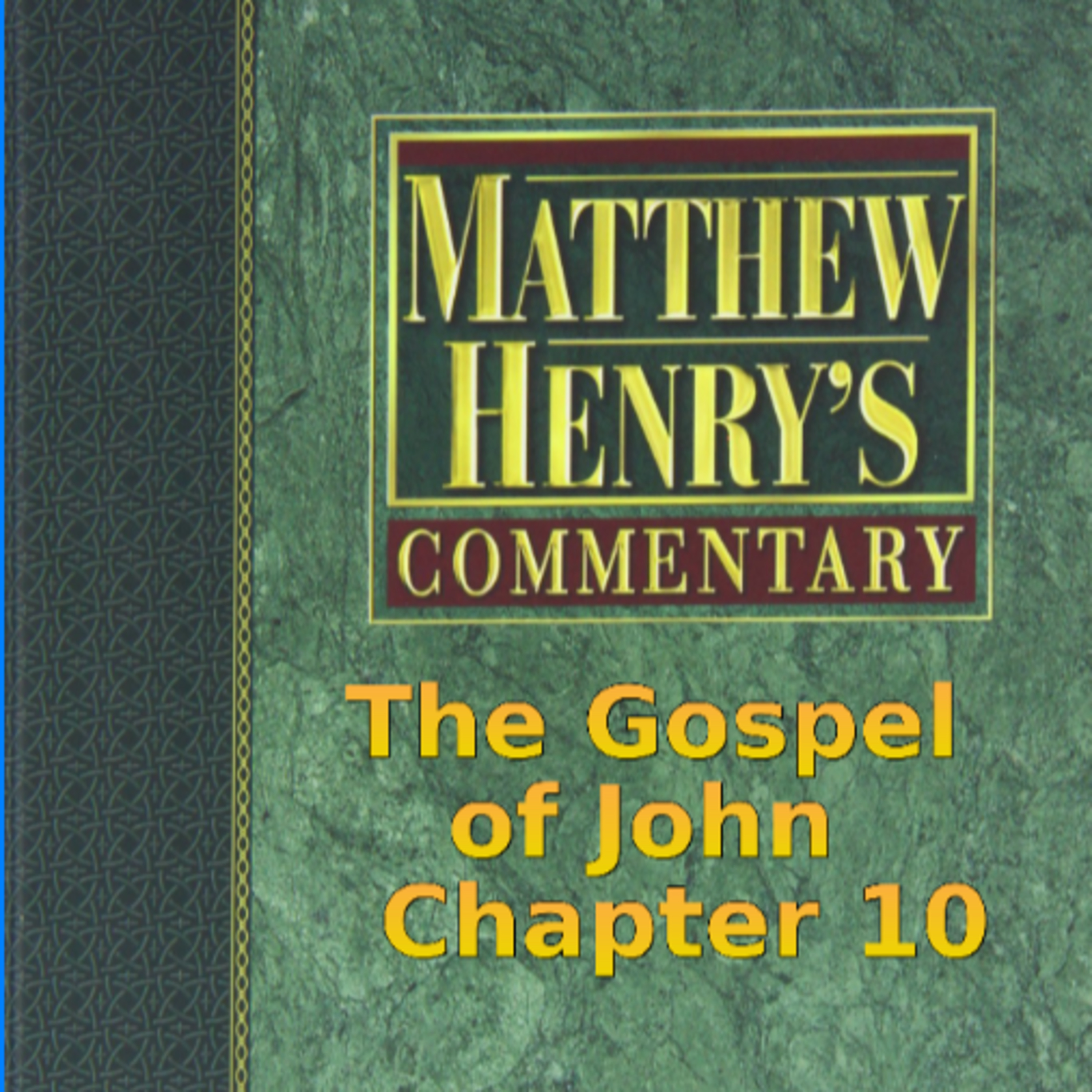 Matthew Henry's Commentary on the Whole Bible. Audio produced by Irv Risch. John, Chapter 10 episode artwork