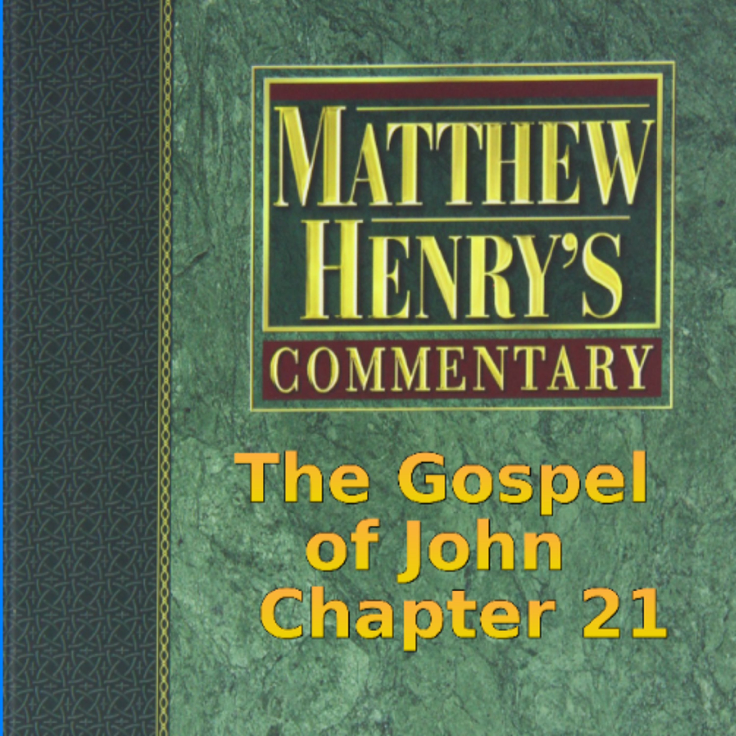 Matthew Henry's Commentary on the Whole Bible. Audio produced by Irv Risch. John, Chapter 21 episode artwork