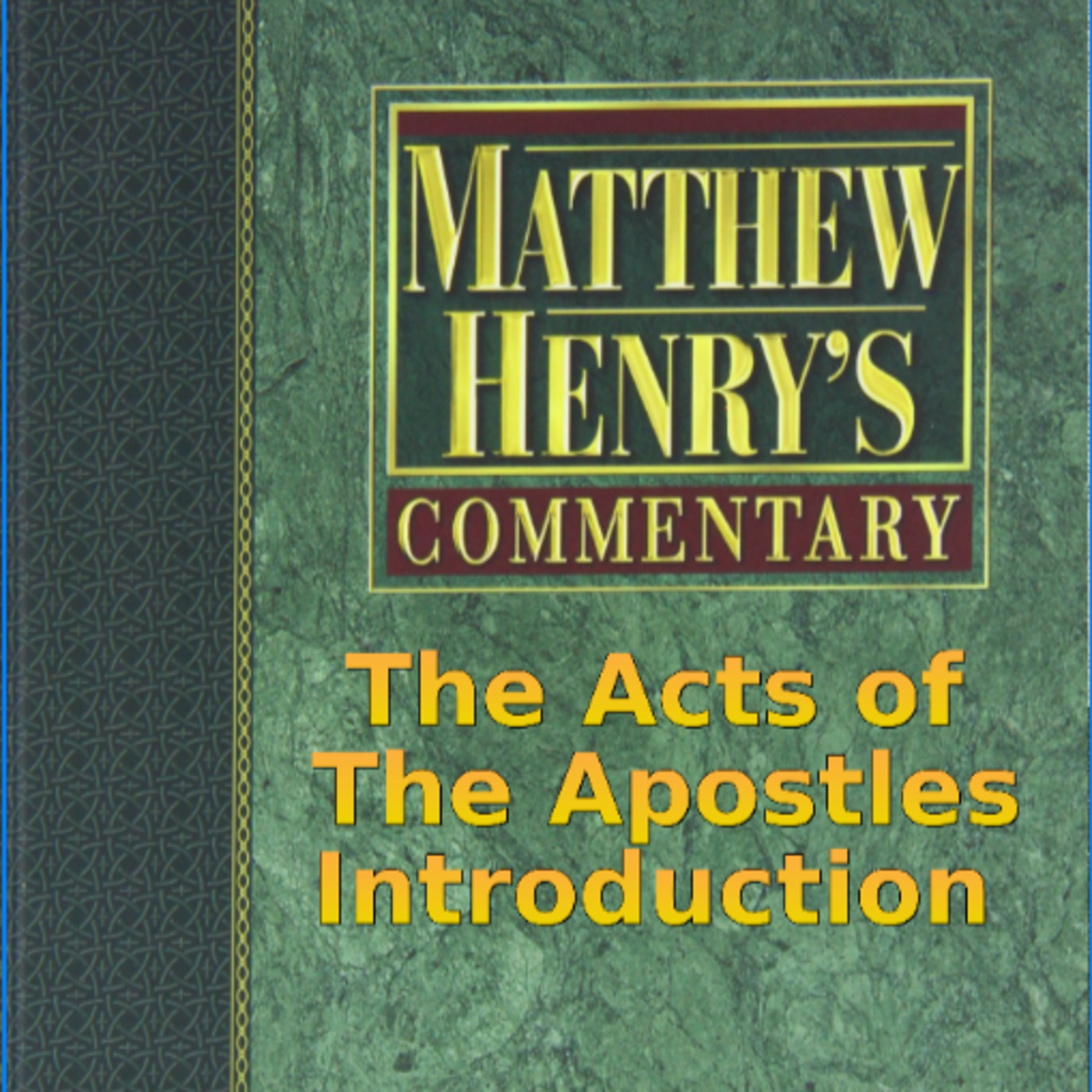 Matthew Henry's Commentary on the Whole Bible. Audio produced by Irv Risch. Acts, Introduction episode artwork