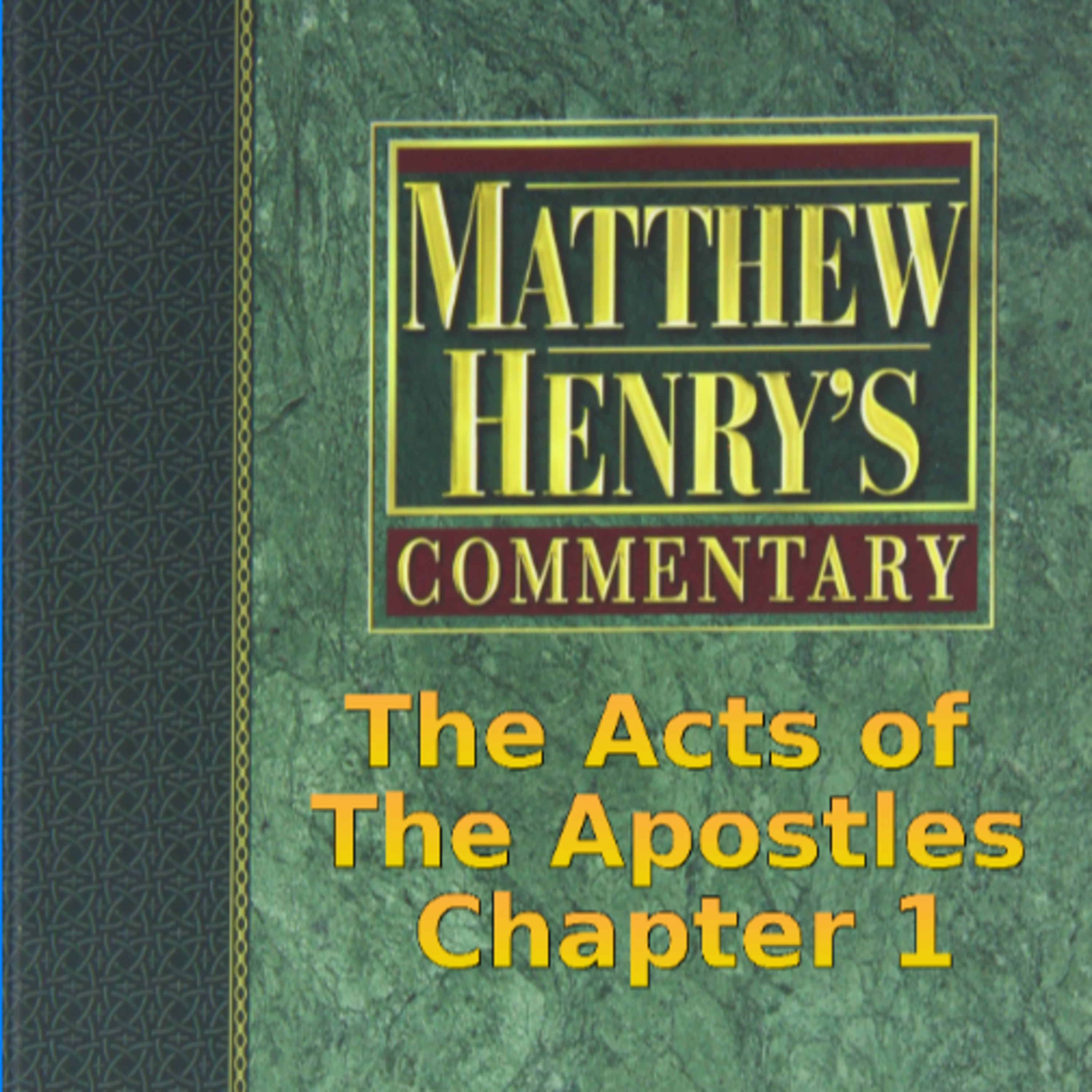 Matthew Henry's Commentary on the Whole Bible. Audio produced by Irv Risch. Acts, Chapter 1 episode artwork