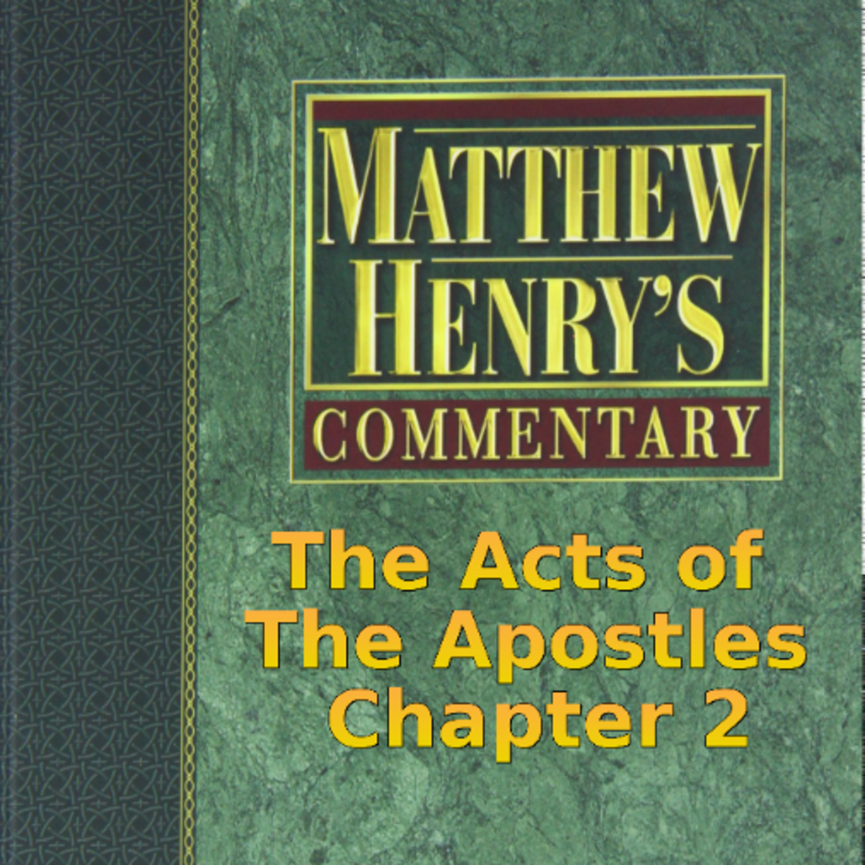 Matthew Henry's Commentary on the Whole Bible. Audio produced by Irv Risch. Acts, Chapter 2 episode artwork