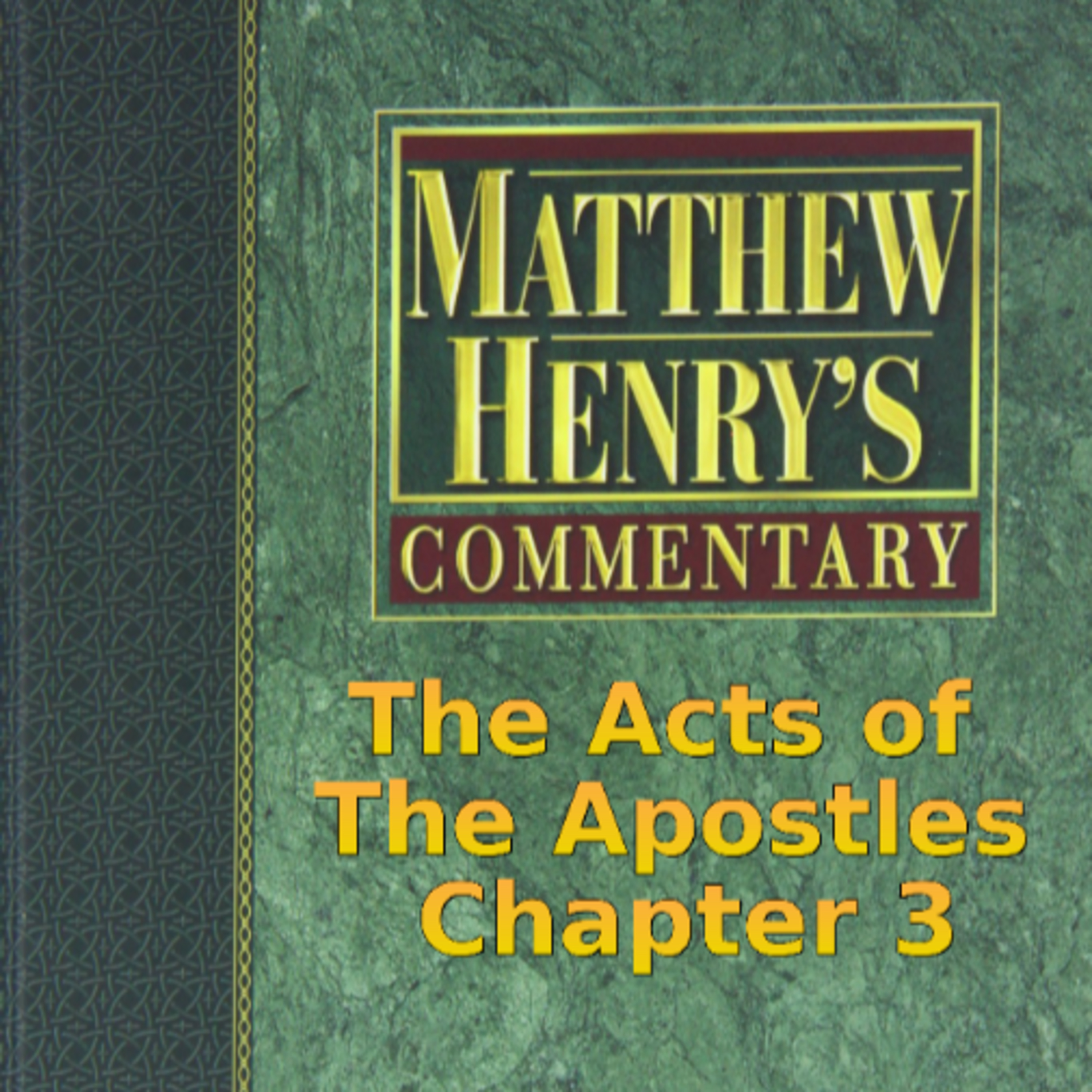 Matthew Henry's Commentary on the Whole Bible. Audio produced by Irv Risch. Acts, Chapter 3