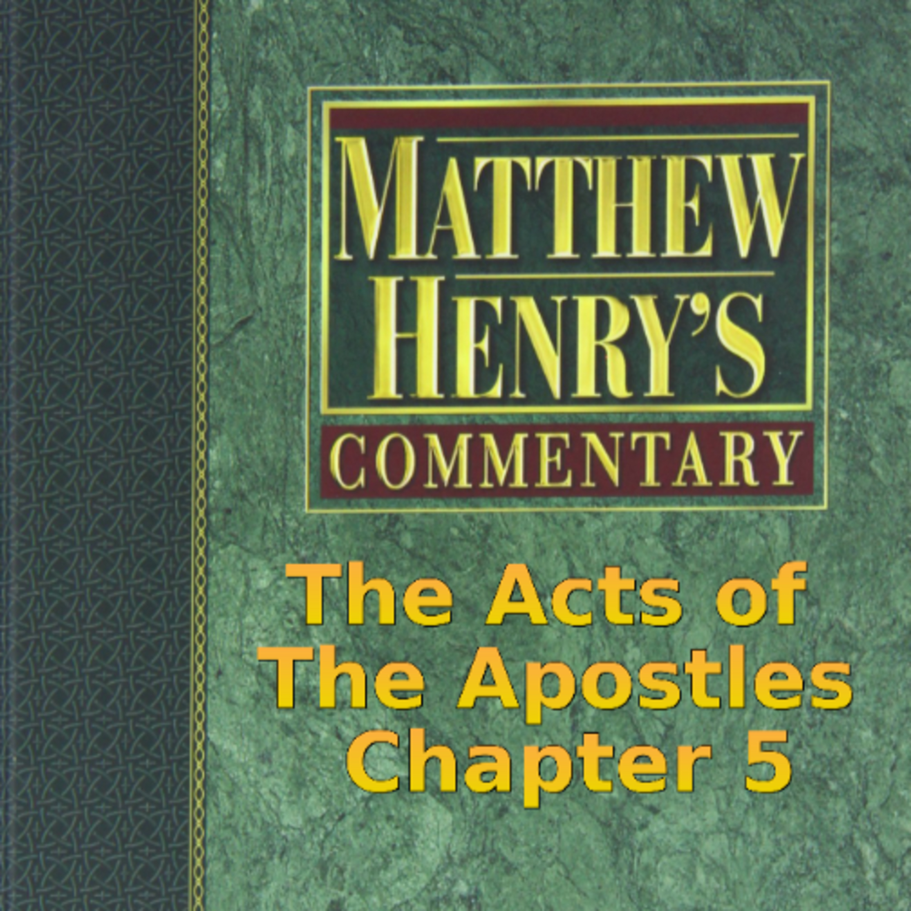 Matthew Henry's Commentary on the Whole Bible. Audio produced by Irv Risch. Acts, Chapter 5 episode artwork