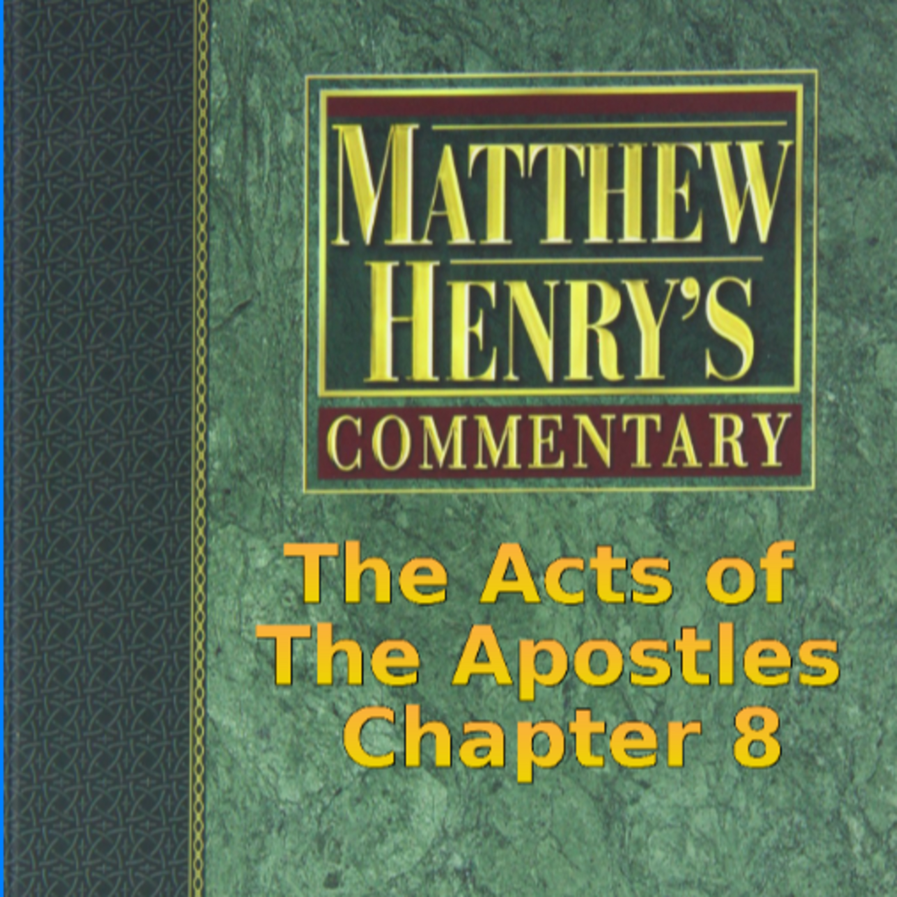 Matthew Henry's Commentary on the Whole Bible. Audio produced by Irv Risch. Acts, Chapter 8 episode artwork