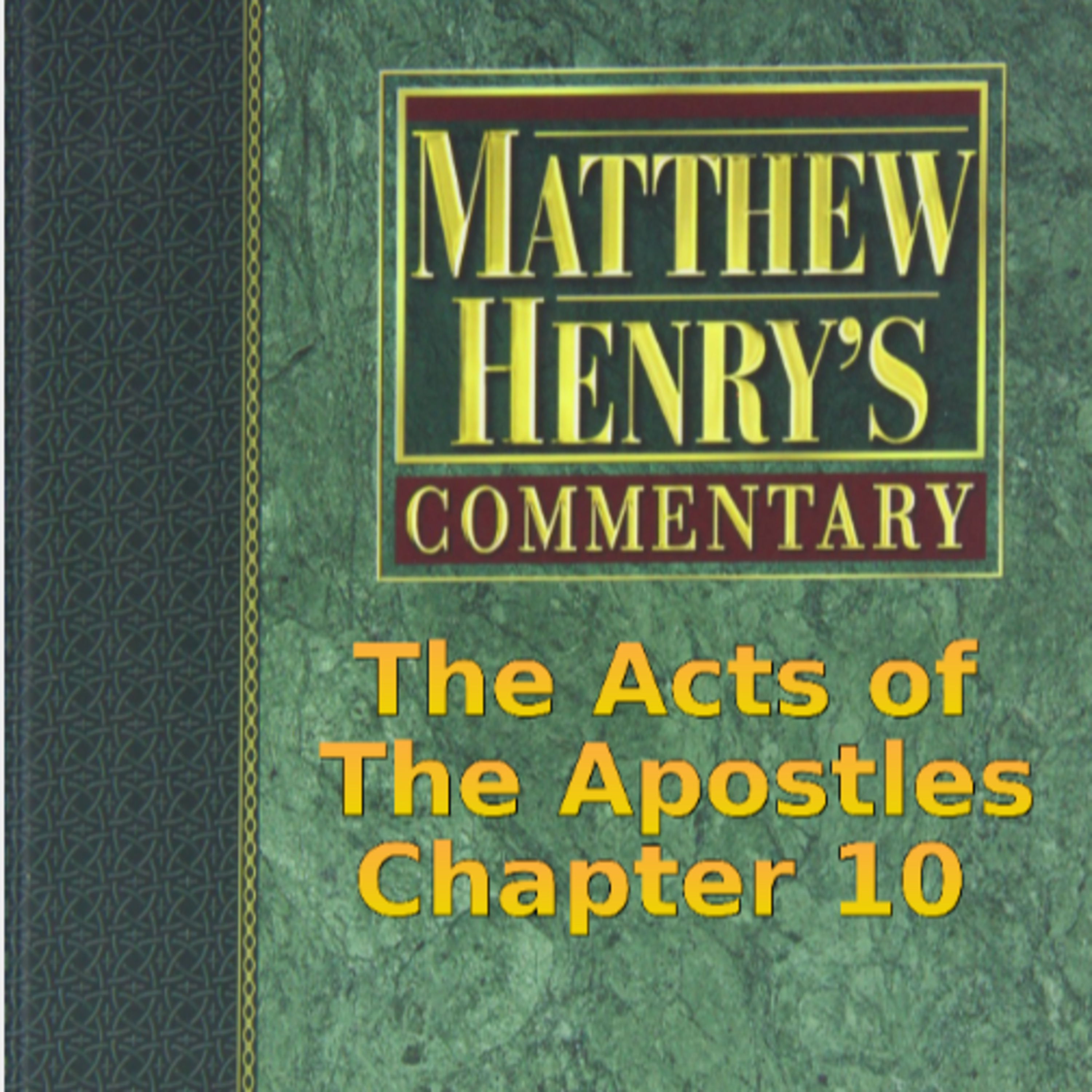 Matthew Henry's Commentary on the Whole Bible. Audio produced by Irv Risch. Acts, Chapter 10 episode artwork