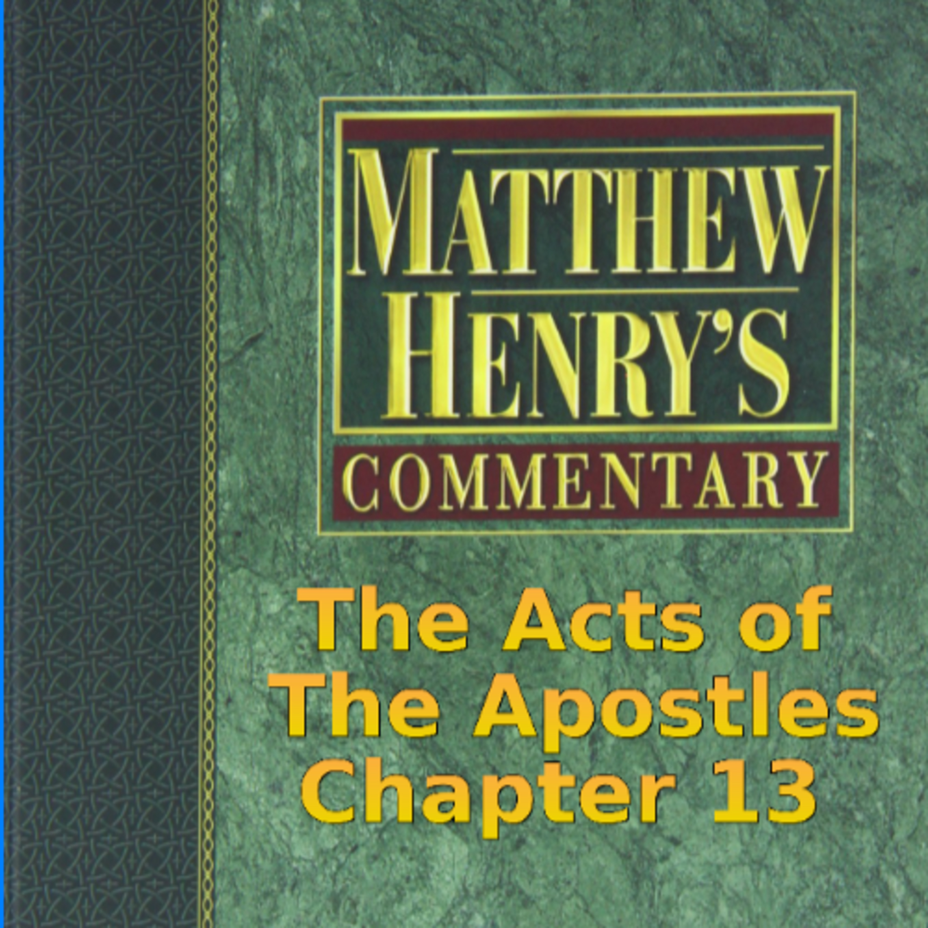 Matthew Henry's Commentary on the Whole Bible. Audio produced by Irv Risch. Acts, Chapter 13 episode artwork