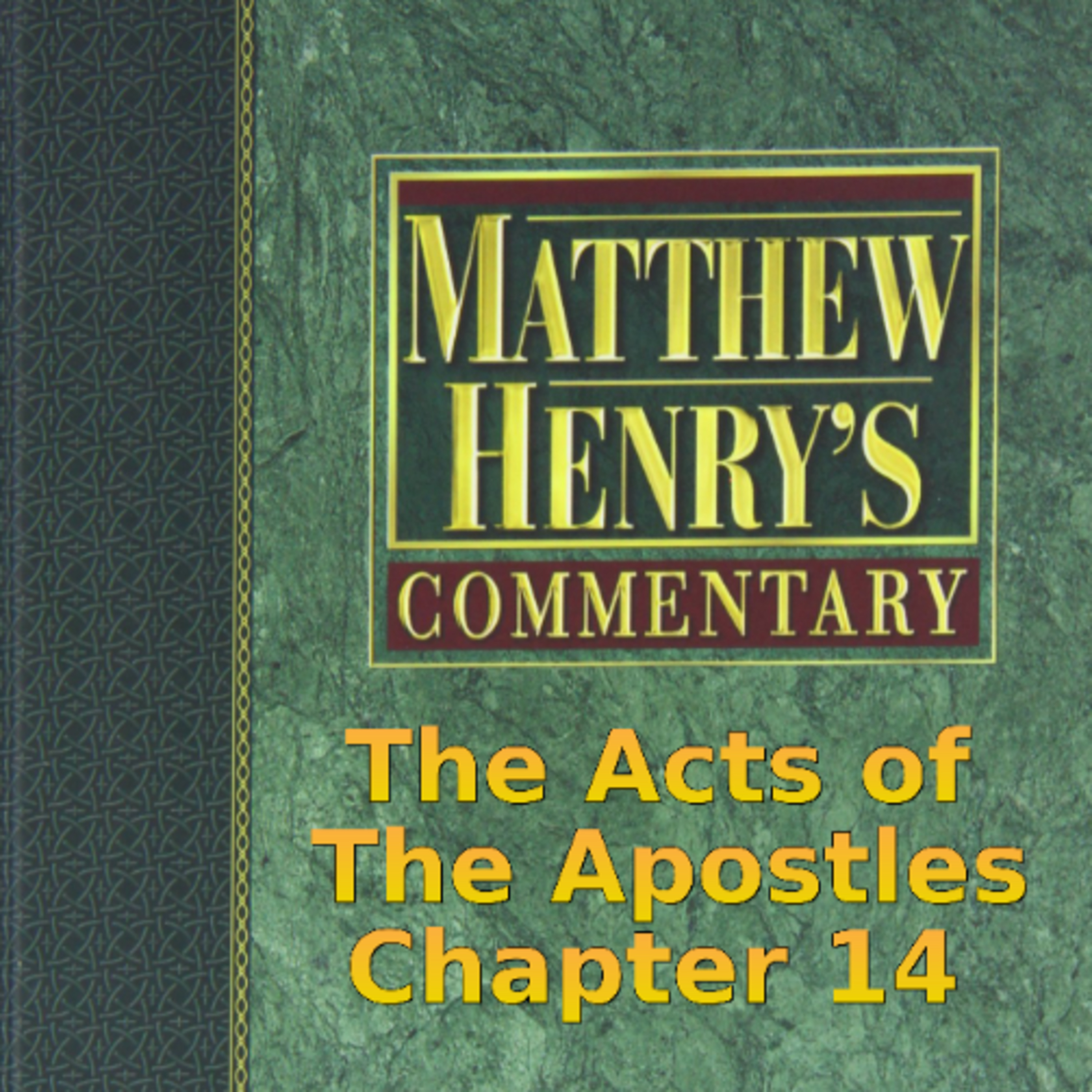 Matthew Henry's Commentary on the Whole Bible. Audio produced by Irv Risch. Acts, Chapter 14 episode artwork