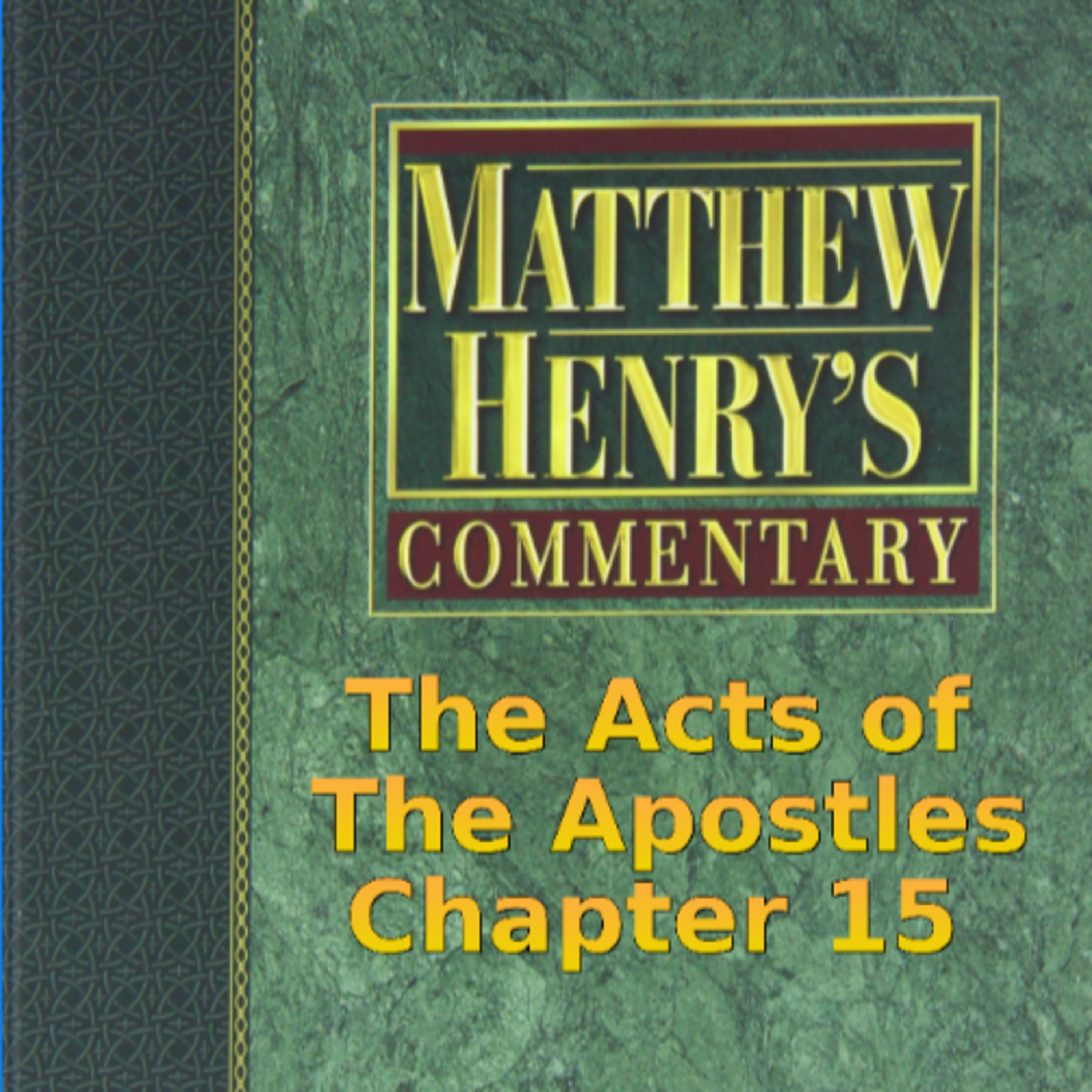 Matthew Henry's Commentary on the Whole Bible. Audio produced by Irv Risch. Acts, Chapter 15 episode artwork