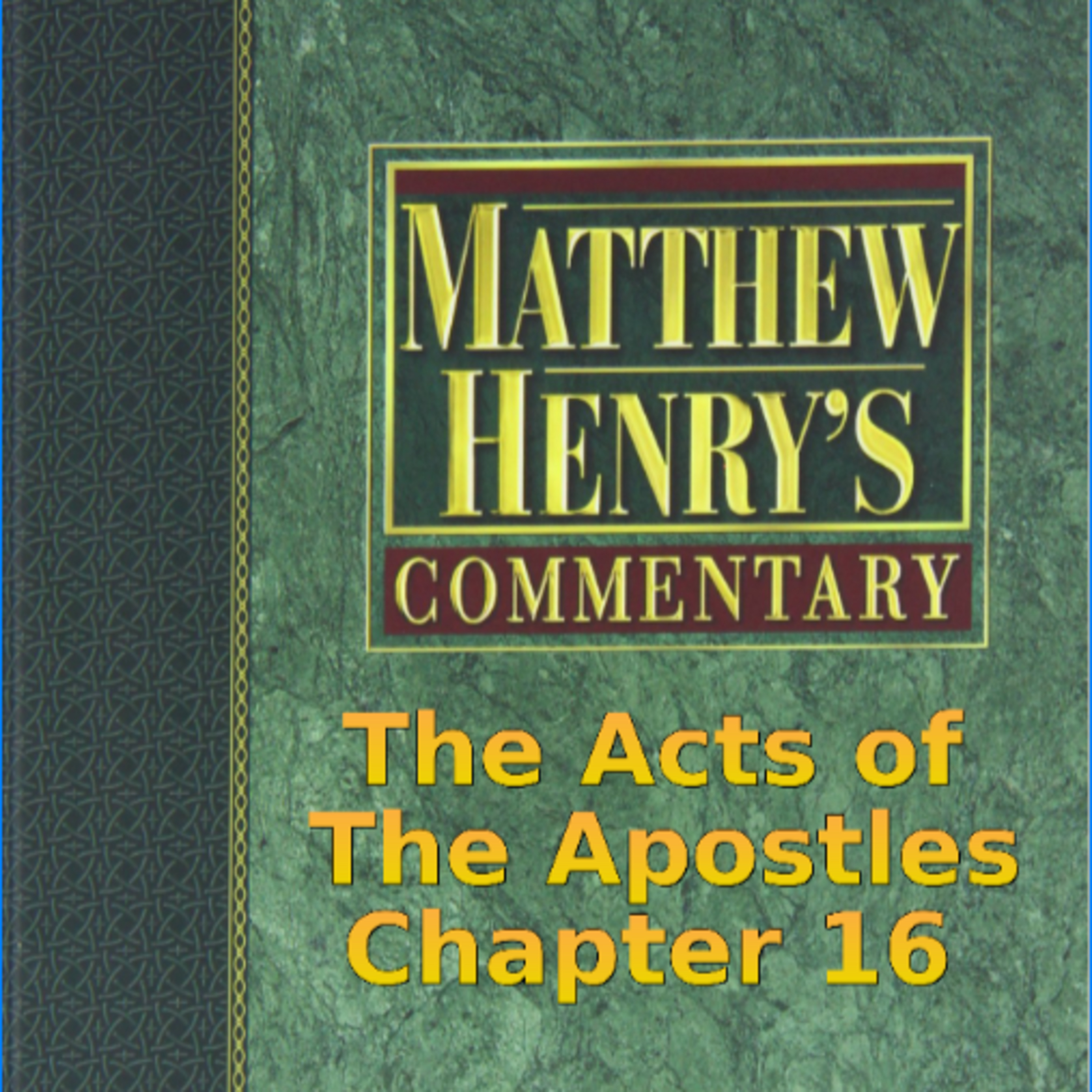 Matthew Henry's Commentary on the Whole Bible. Audio produced by Irv Risch. Acts, Chapter 16