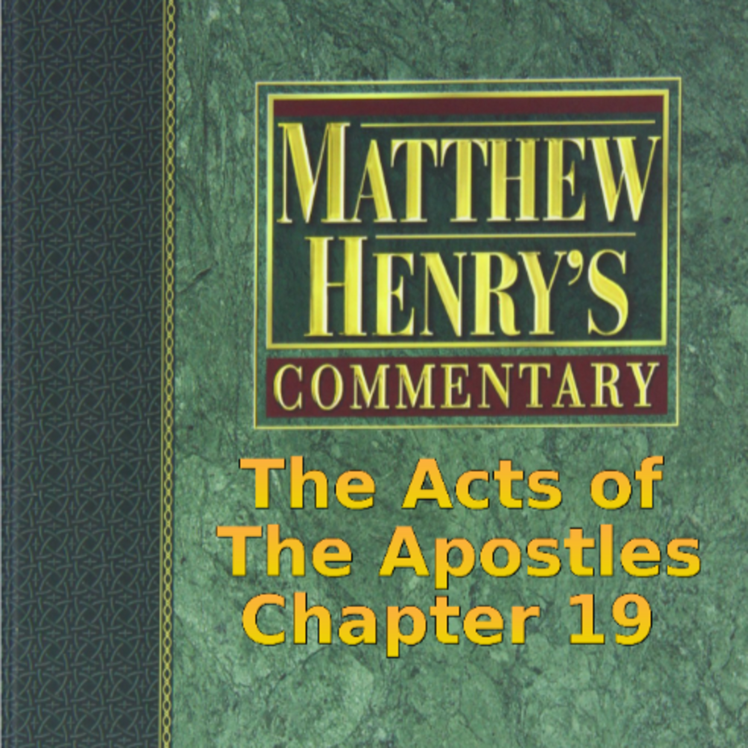 Matthew Henry's Commentary on the Whole Bible. Audio produced by Irv Risch. Acts, Chapter 19 episode artwork