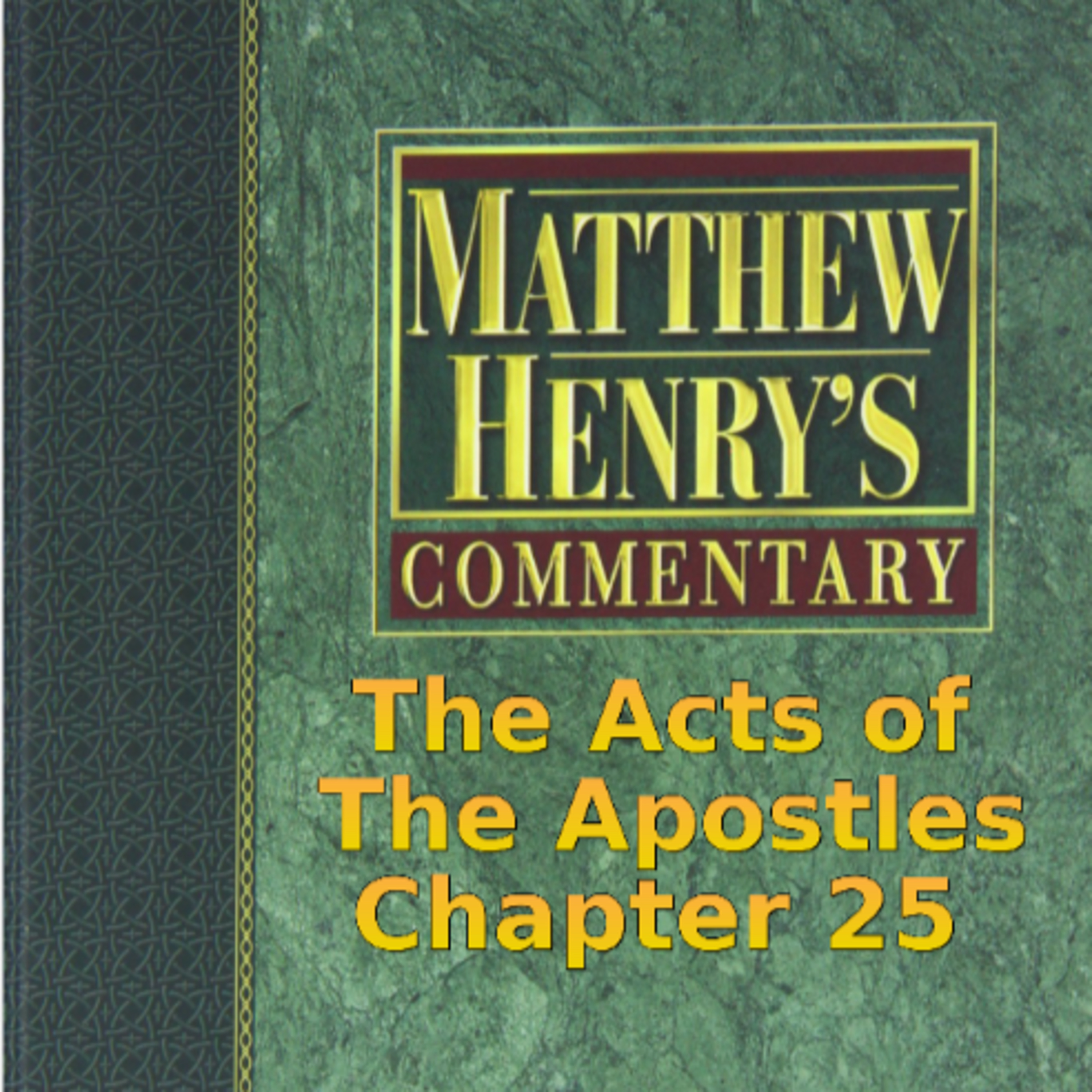 Matthew Henry's Commentary on the Whole Bible. Audio produced by Irv Risch. Acts, Chapter 25