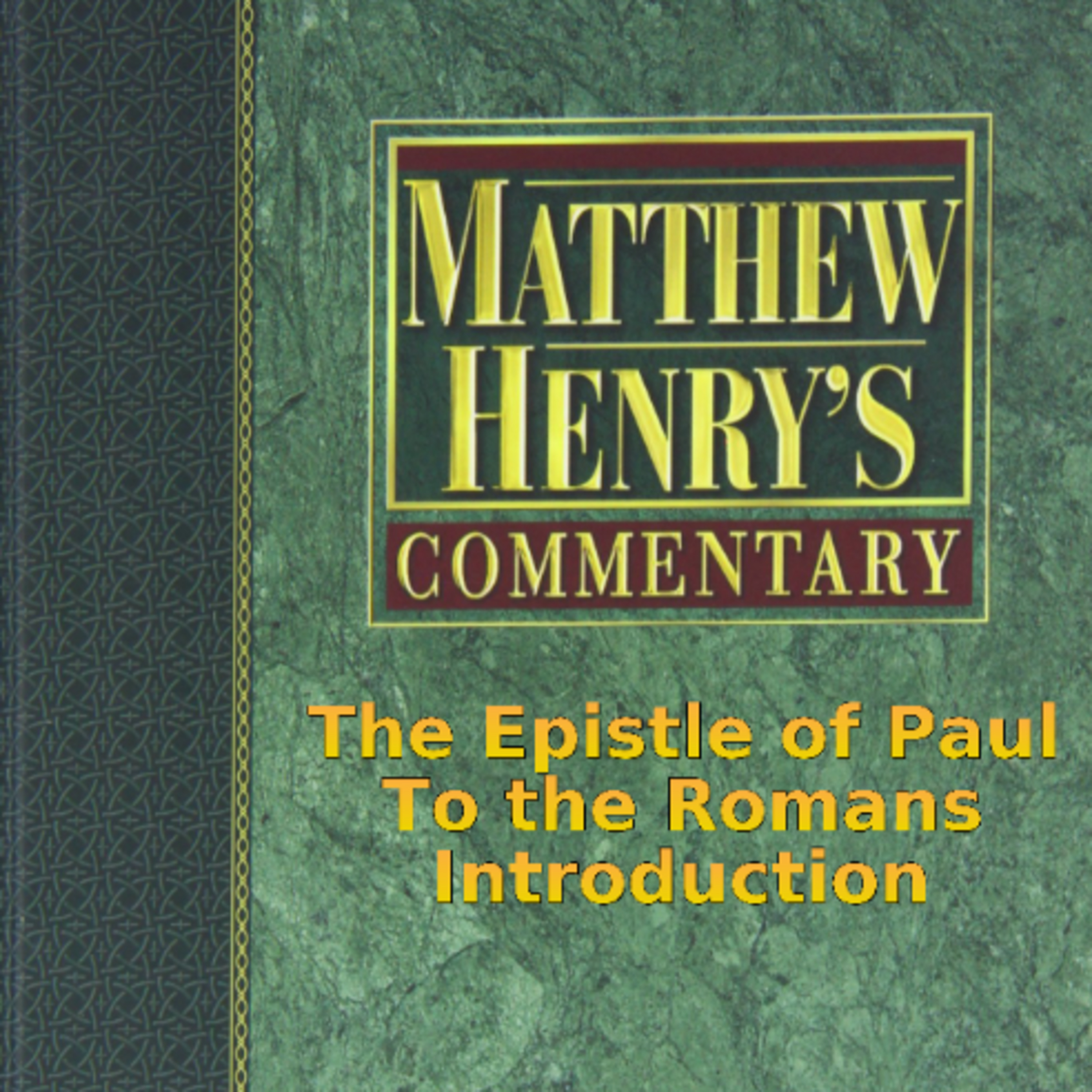 Matthew Henry's Commentary on the Whole Bible. Audio produced by Irv Risch. Romans, Introduction