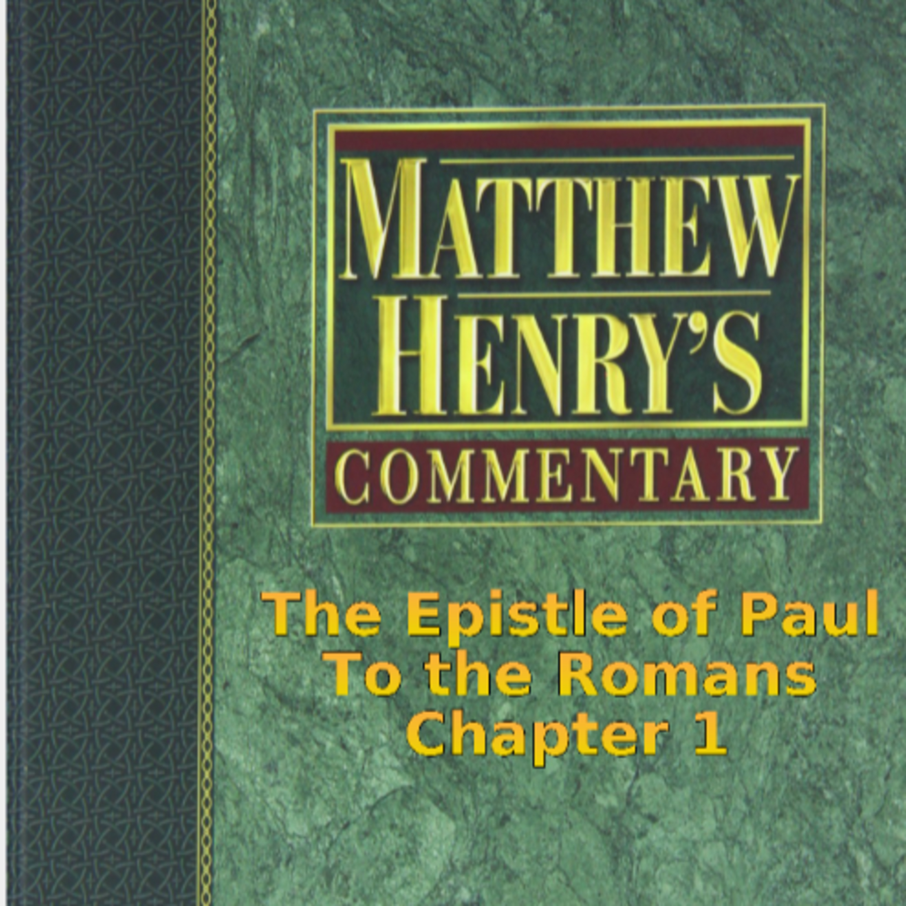 Matthew Henry's Commentary on the Whole Bible. Audio produced by Irv Risch. Romans, Chapter 1 episode artwork
