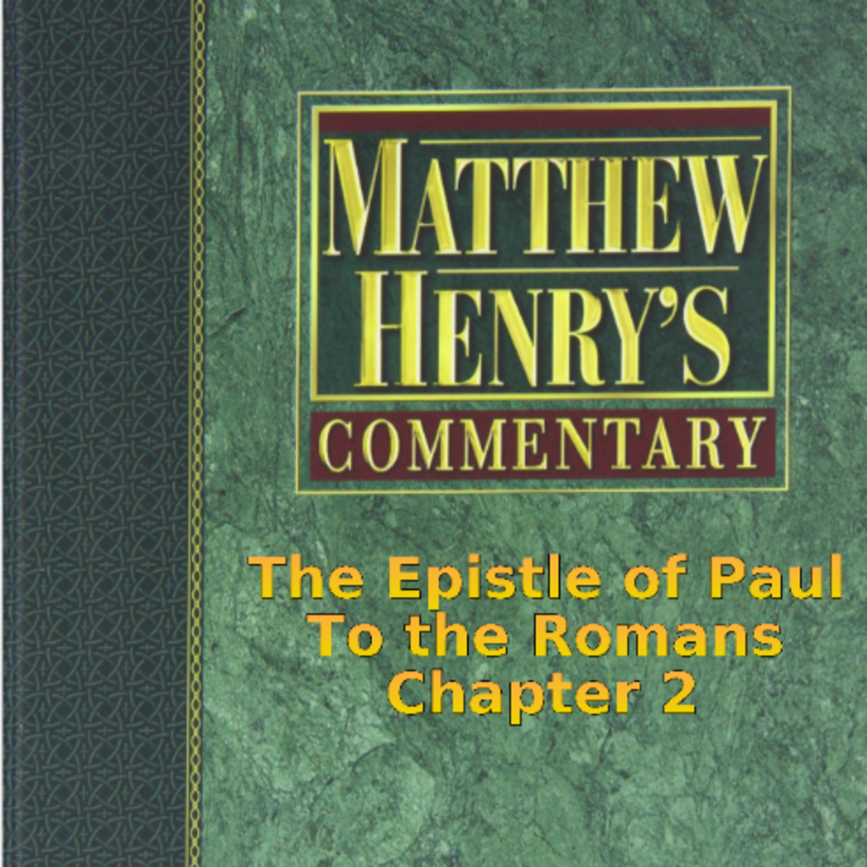 Matthew Henry's Commentary on the Whole Bible. Audio produced by Irv Risch. Romans, Chapter 2