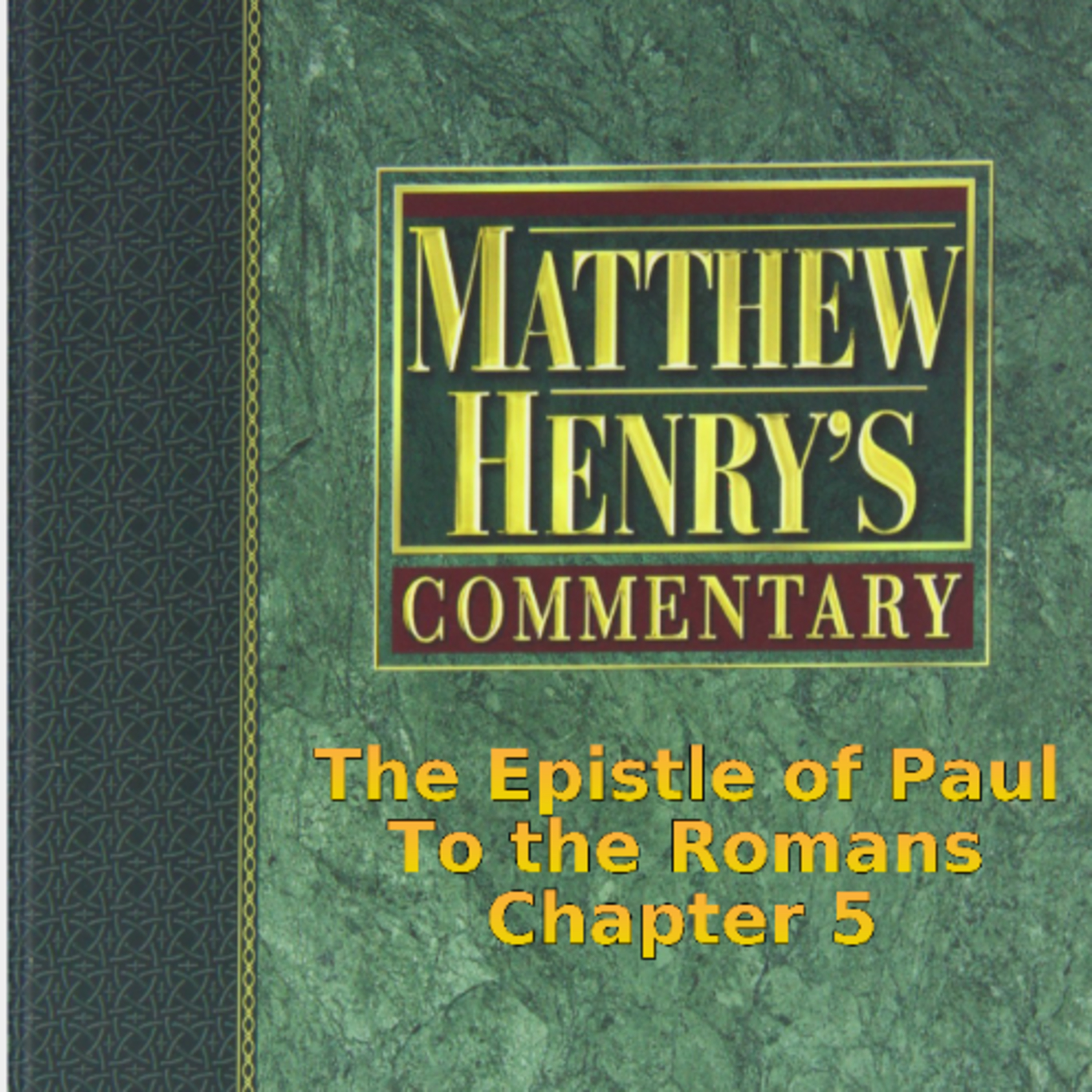 Matthew Henry's Commentary on the Whole Bible. Audio produced by Irv Risch. Romans, Chapter 5 episode artwork