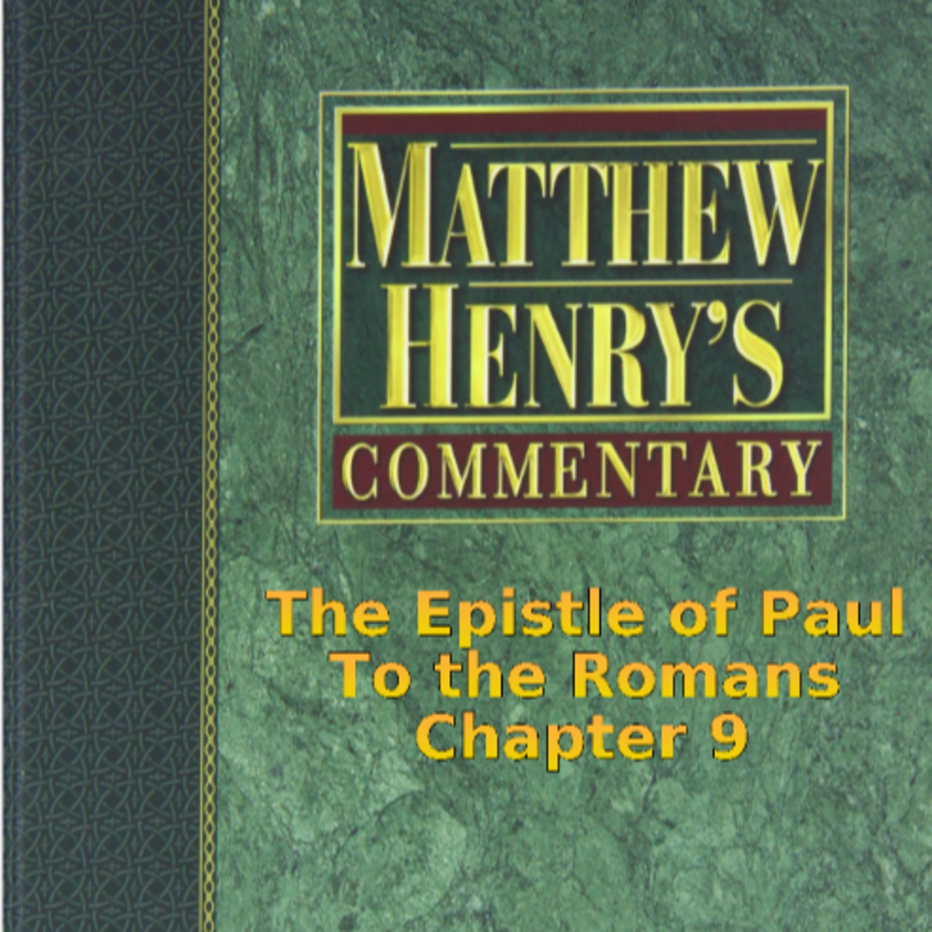 Matthew Henry's Commentary on the Whole Bible. Audio produced by Irv Risch. Romans, Chapter 9 episode artwork