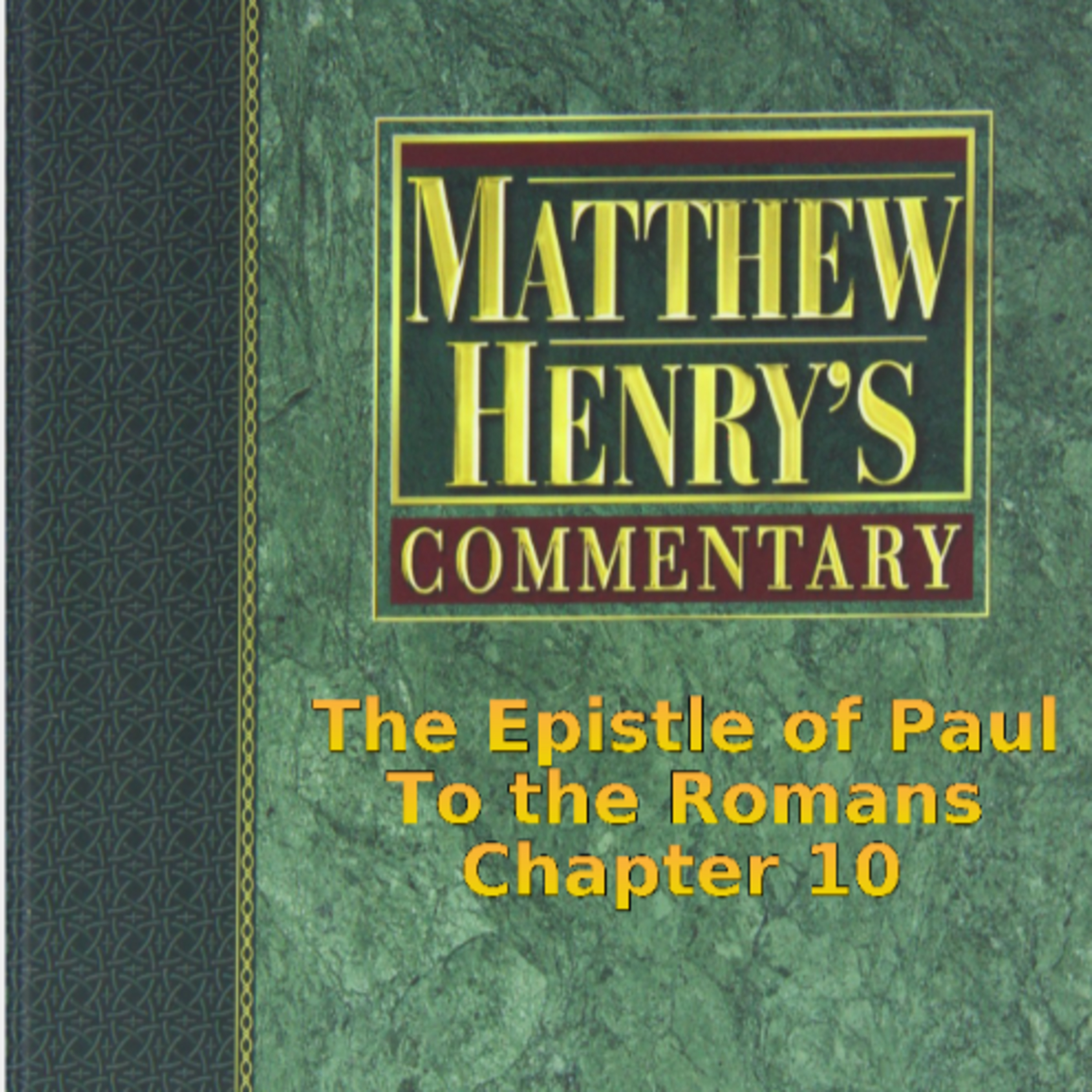 Matthew Henry's Commentary on the Whole Bible. Audio produced by Irv Risch. Romans, Chapter 10