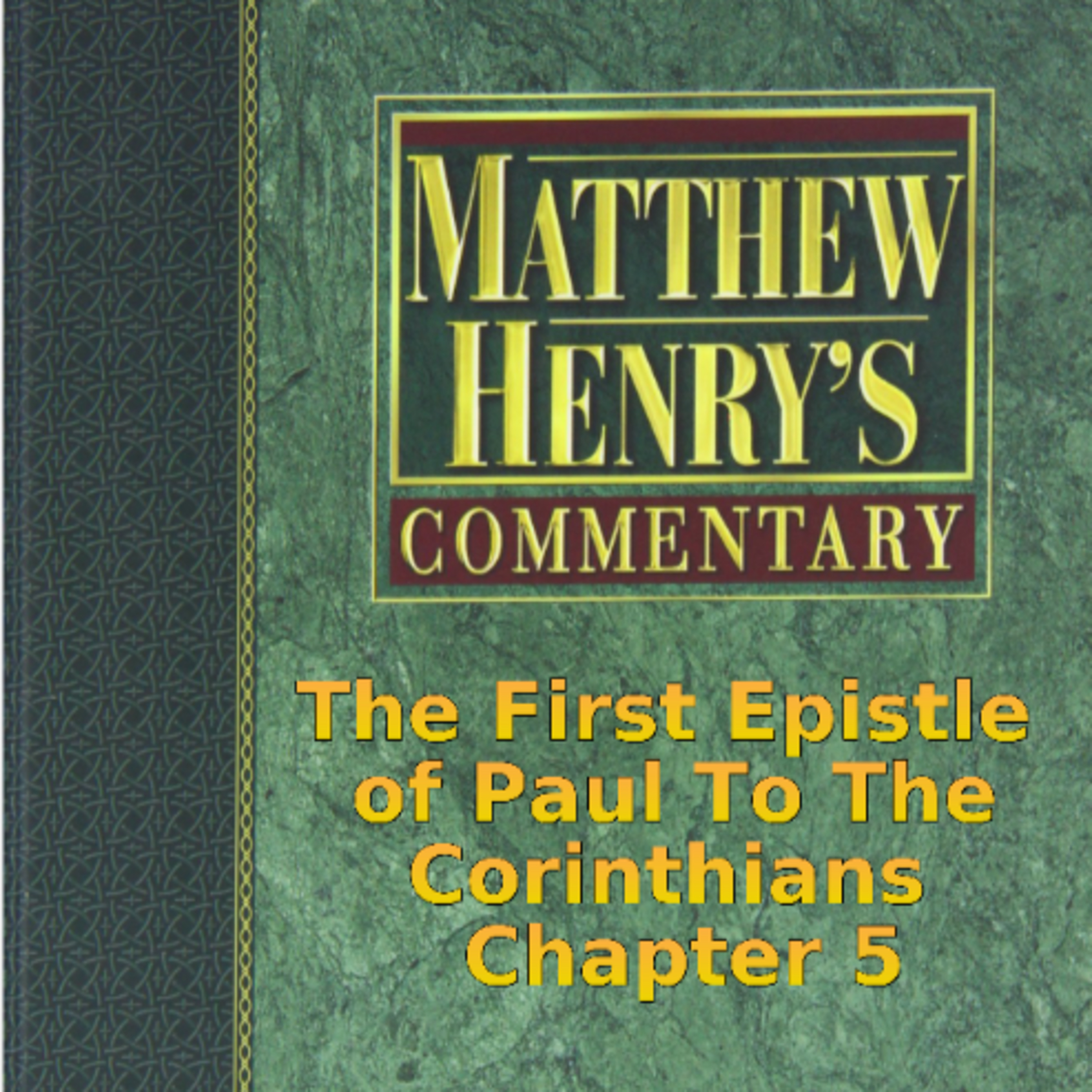 Matthew Henry's Commentary on the Whole Bible. Audio produced by Irv Risch. 1 Corinthians, Chapter 5 episode artwork
