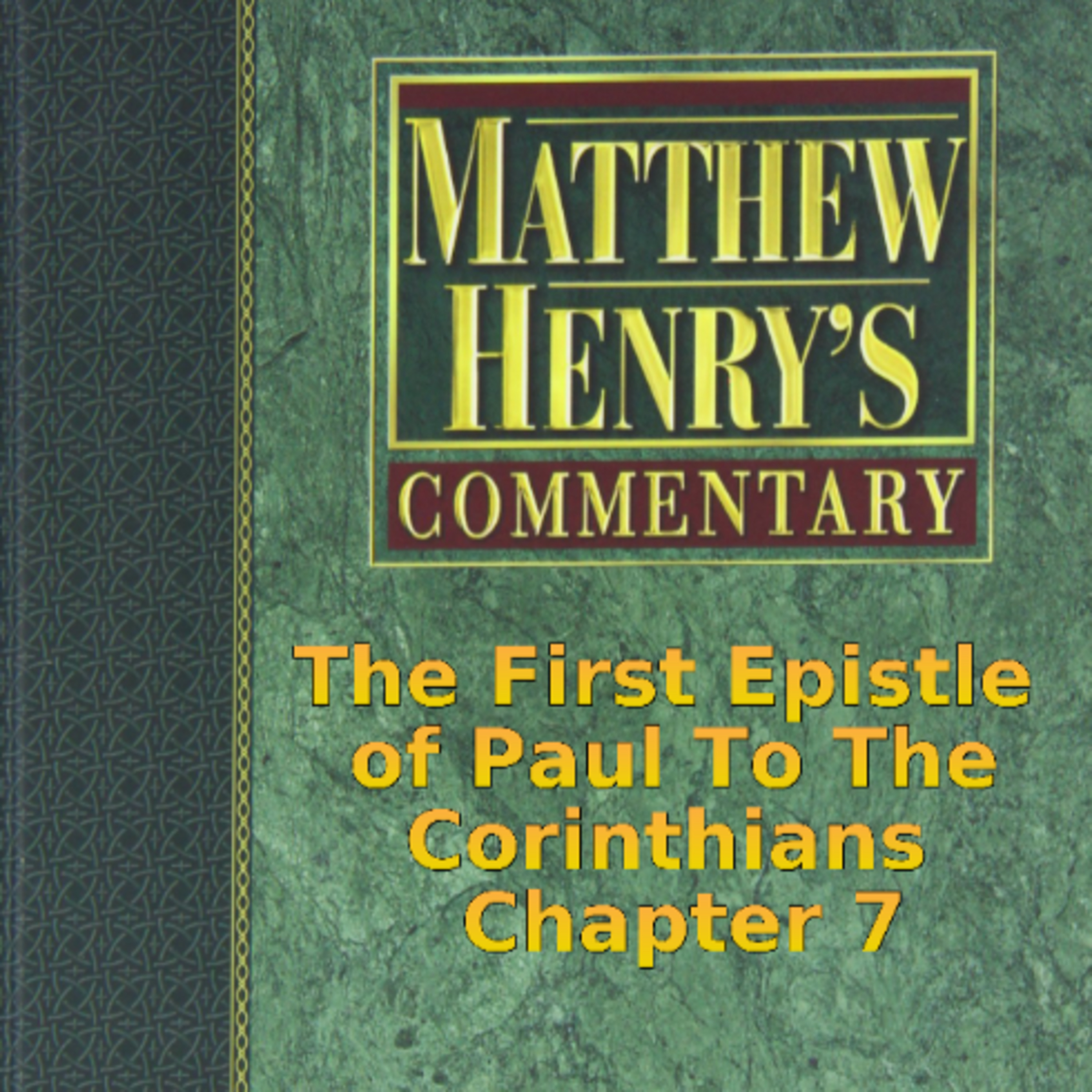 Matthew Henry's Commentary on the Whole Bible. Audio produced by Irv Risch. 1 Corinthians, Chapter 7