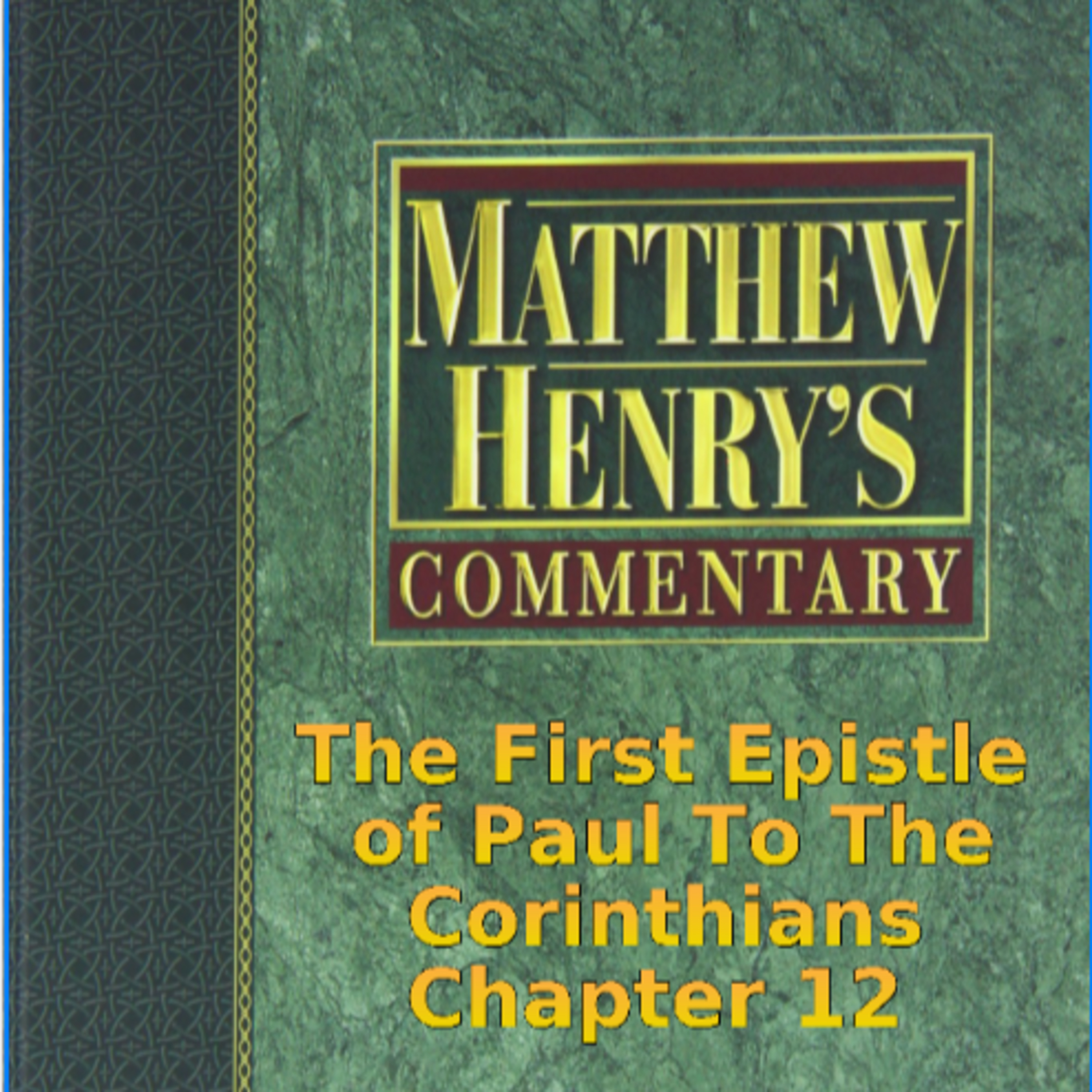 Matthew Henry's Commentary on the Whole Bible. Audio produced by Irv Risch. 1 Corinthians Chapter 12