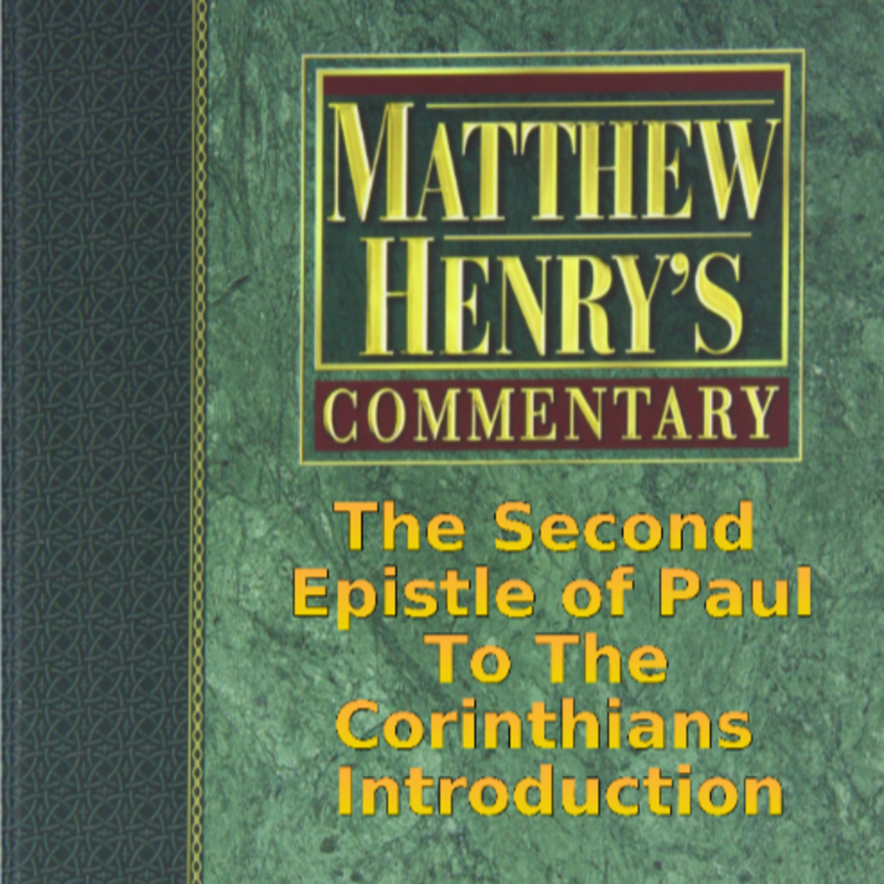 Matthew Henry's Commentary on the Whole Bible. Audio by Irv Risch. 2 Corinthians Introduction episode artwork