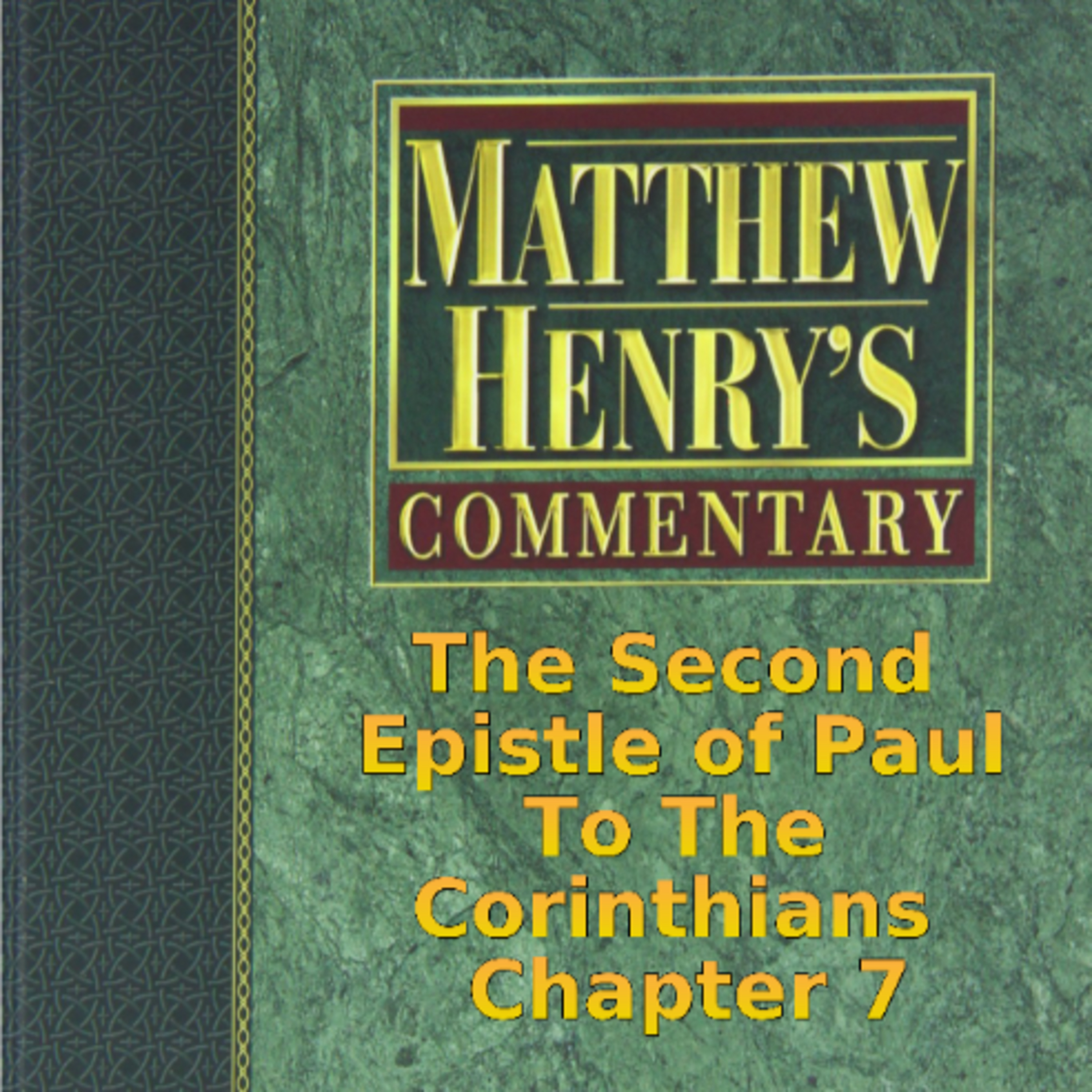 Matthew Henry's Commentary on the Whole Bible. Audio produced by Irv Risch. 2 Corinthians Chapter 7