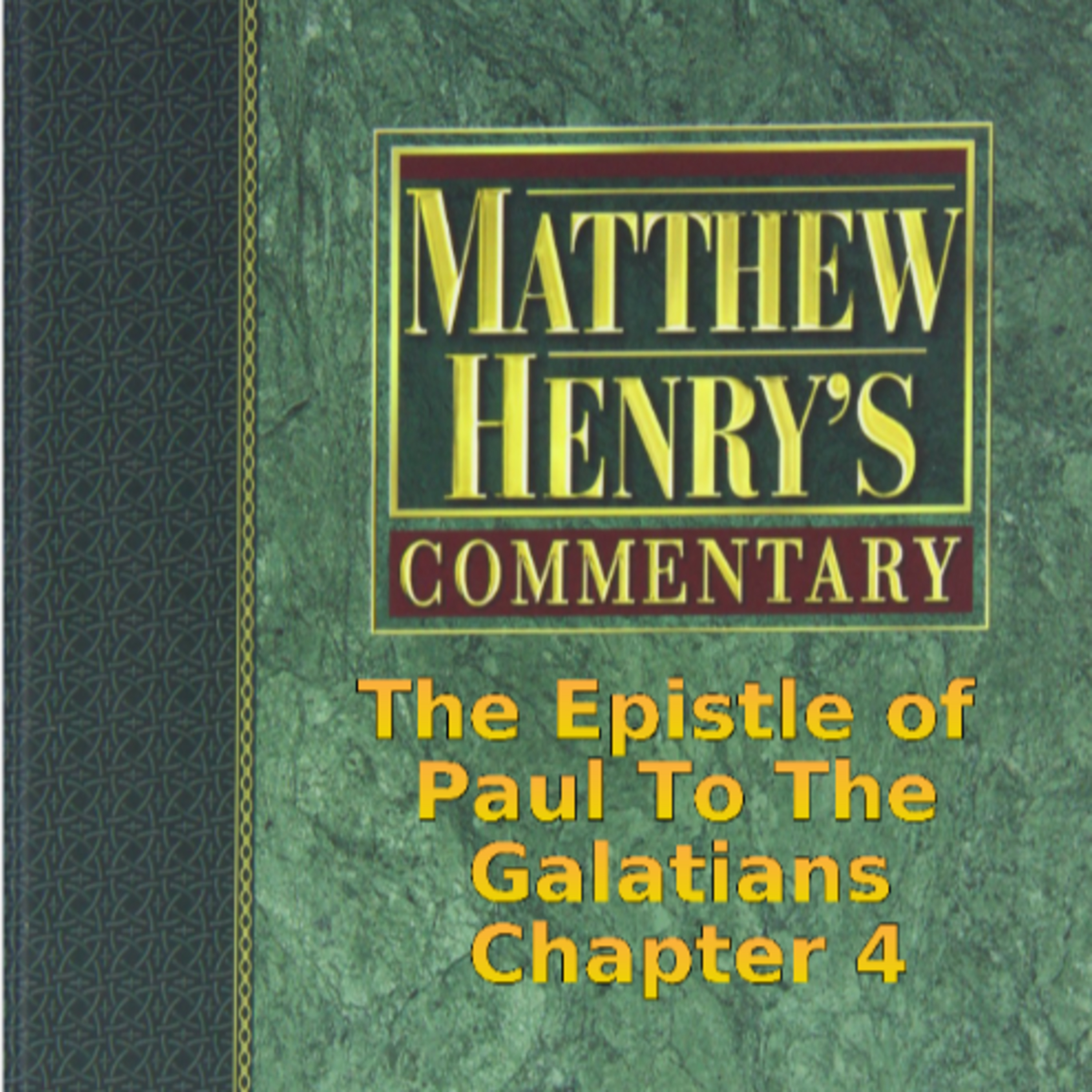 Matthew Henry's Commentary on the Whole Bible. Audio produced by Irv Risch. Galatians Chapter 4