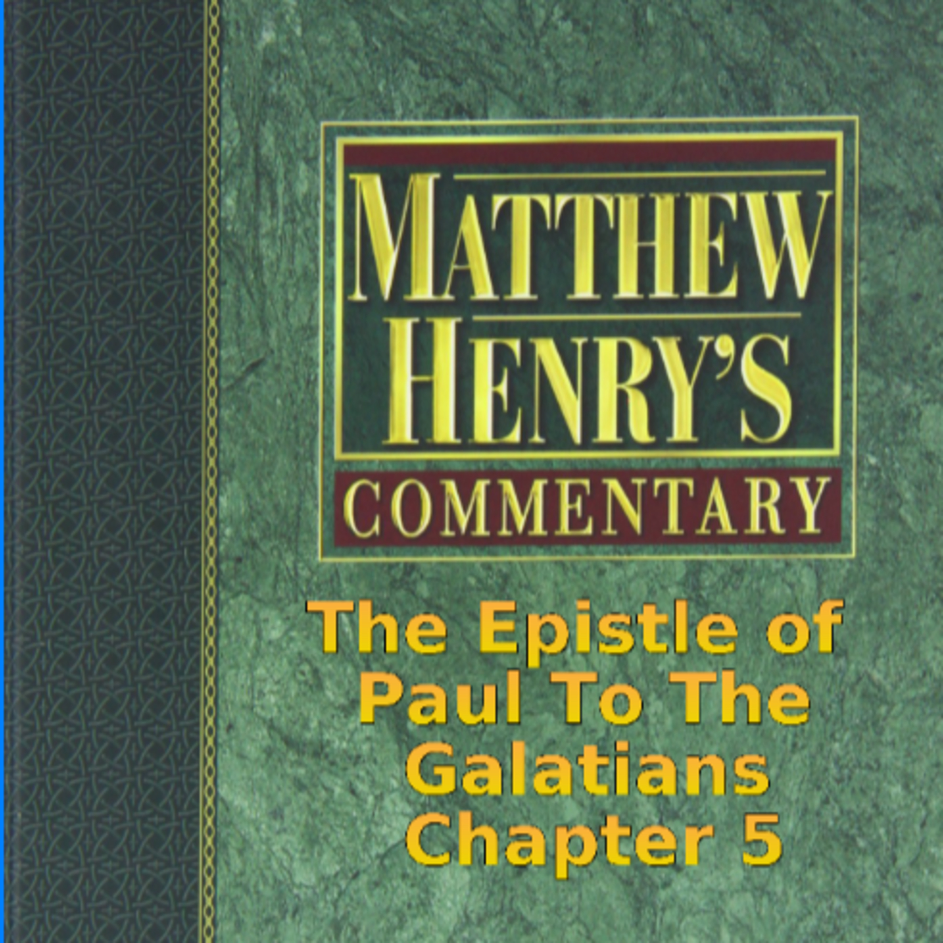 Matthew Henry's Commentary on the Whole Bible. Audio produced by Irv Risch. Galatians Chapter 5