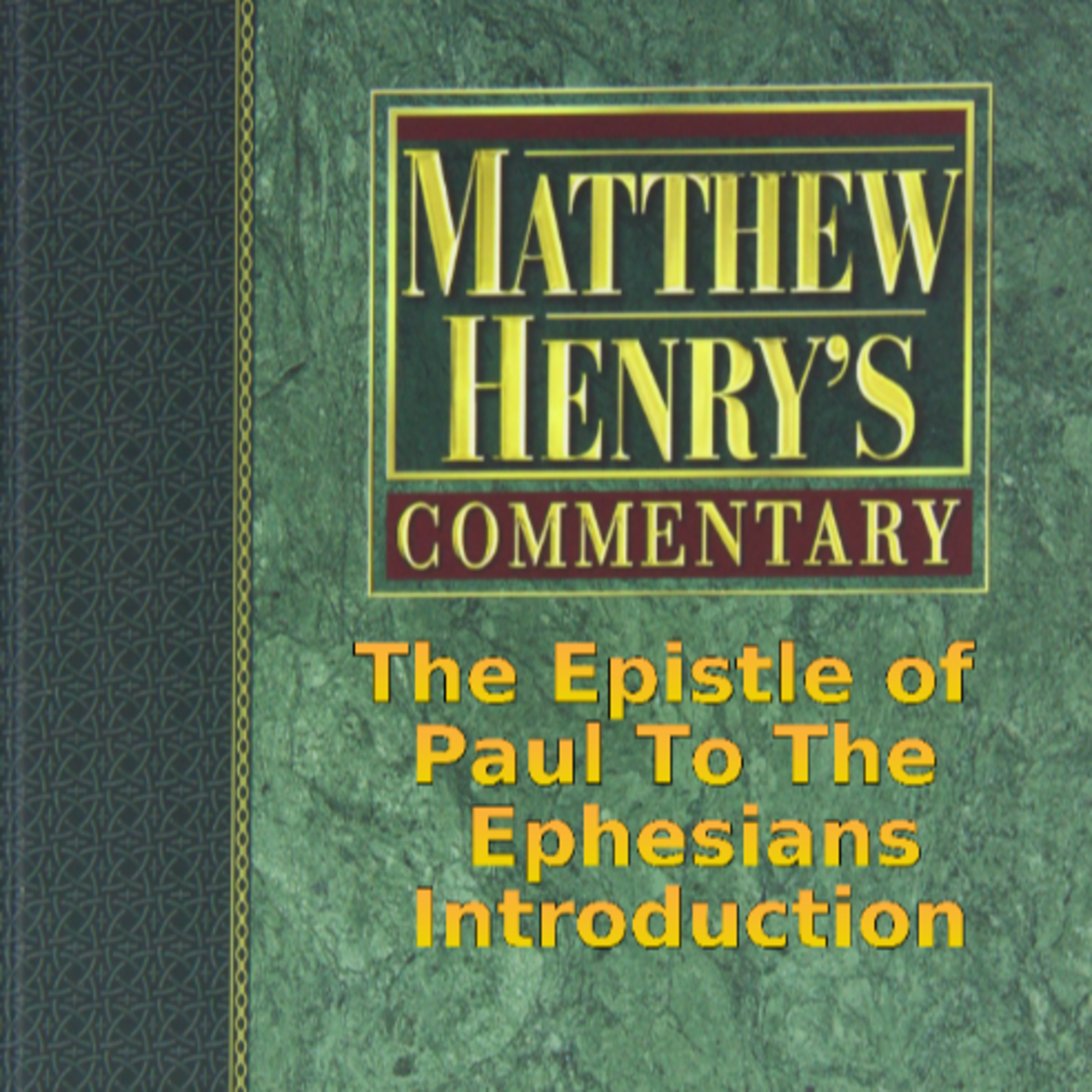 Matthew Henry's Commentary on the Whole Bible. Audio by Irv Risch. Ephesians Chapter Introduction episode artwork