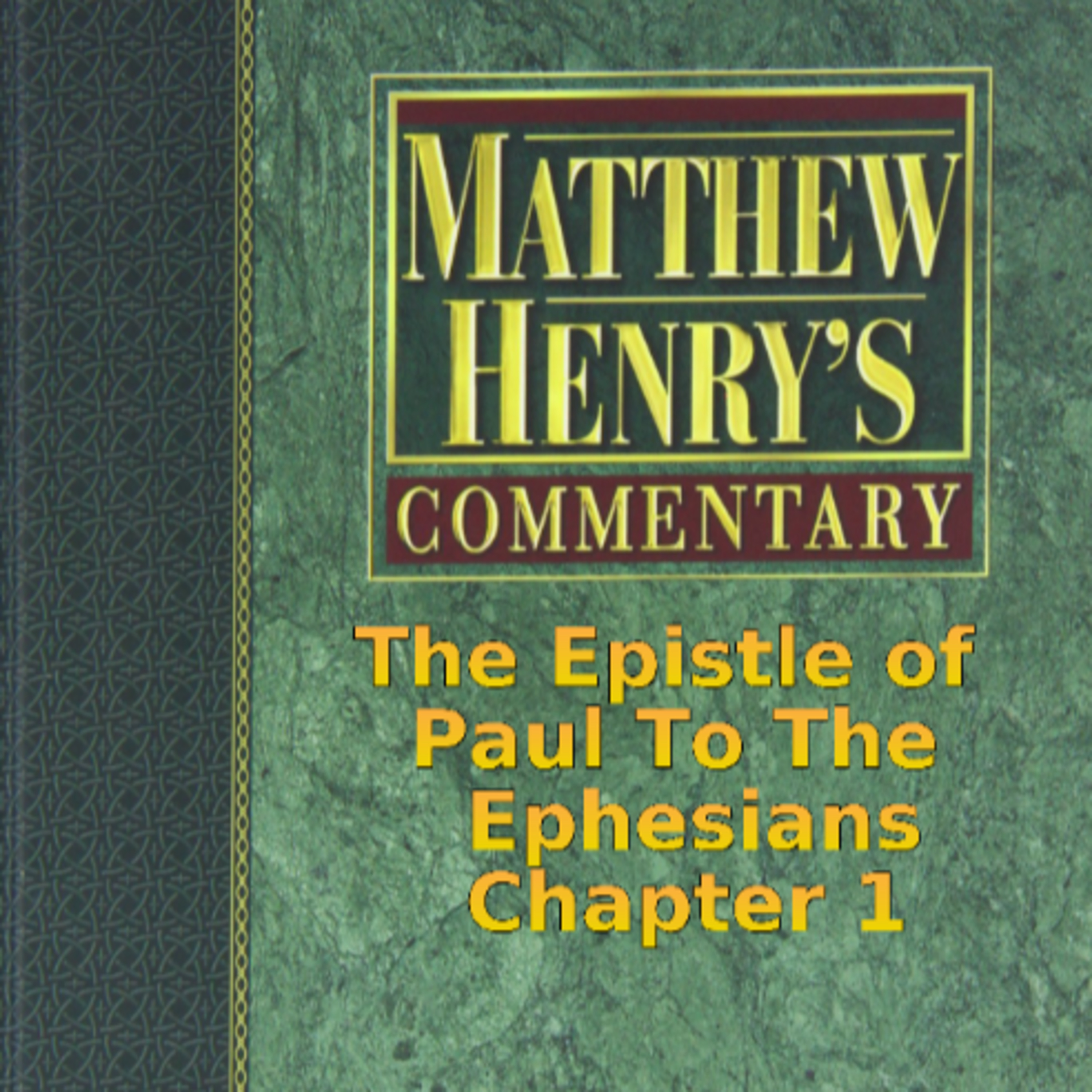 Matthew Henry's Commentary on the Whole Bible. Audio produced by Irv Risch. Ephesians Chapter 1