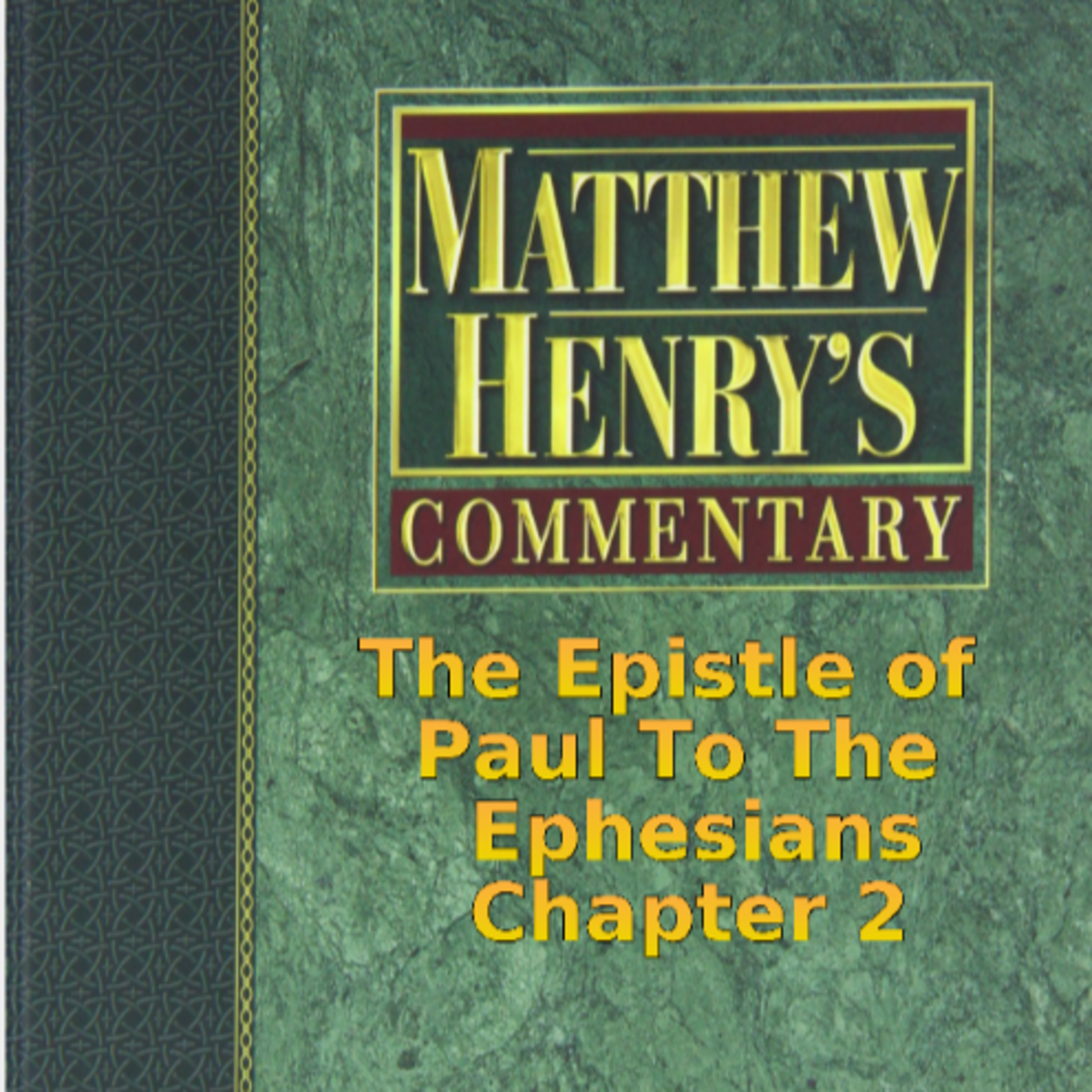 Matthew Henry's Commentary on the Whole Bible. Audio produced by Irv Risch. Ephesians Chapter 2