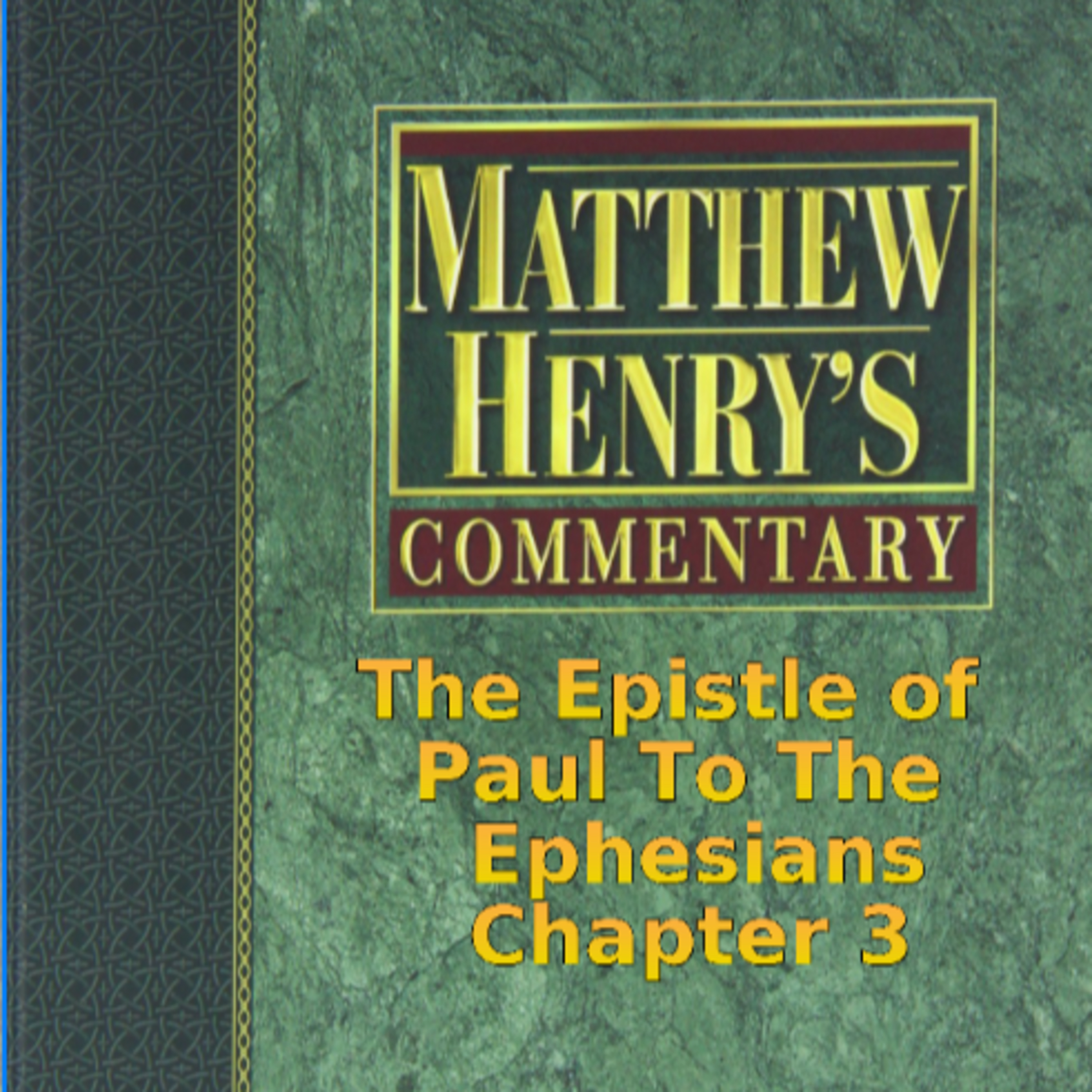 Matthew Henry's Commentary on the Whole Bible. Audio produced by Irv Risch. Ephesians Chapter 3