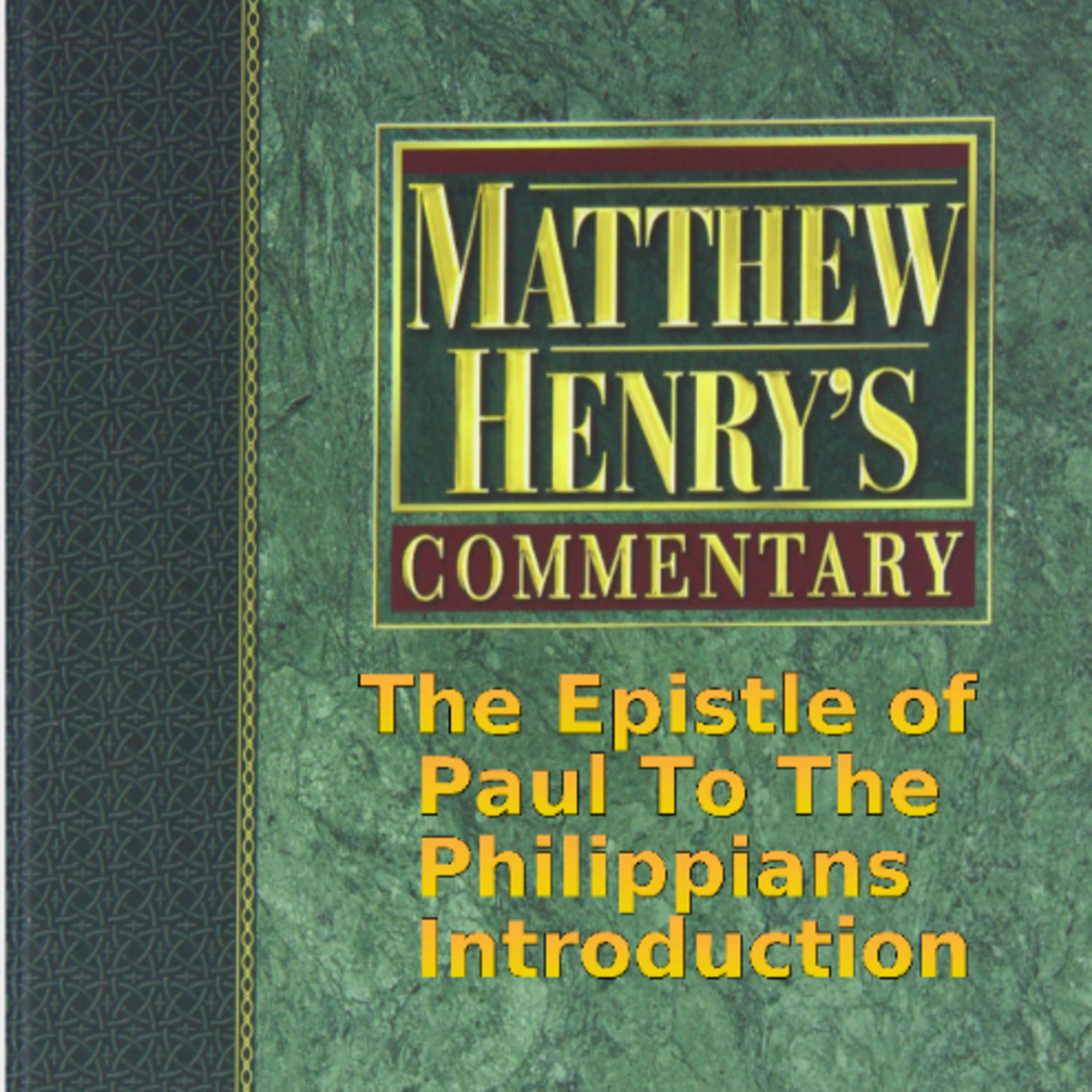 Matthew Henry's Commentary on the Whole Bible. Audio produced by Irv Risch. Philippians Introduction episode artwork