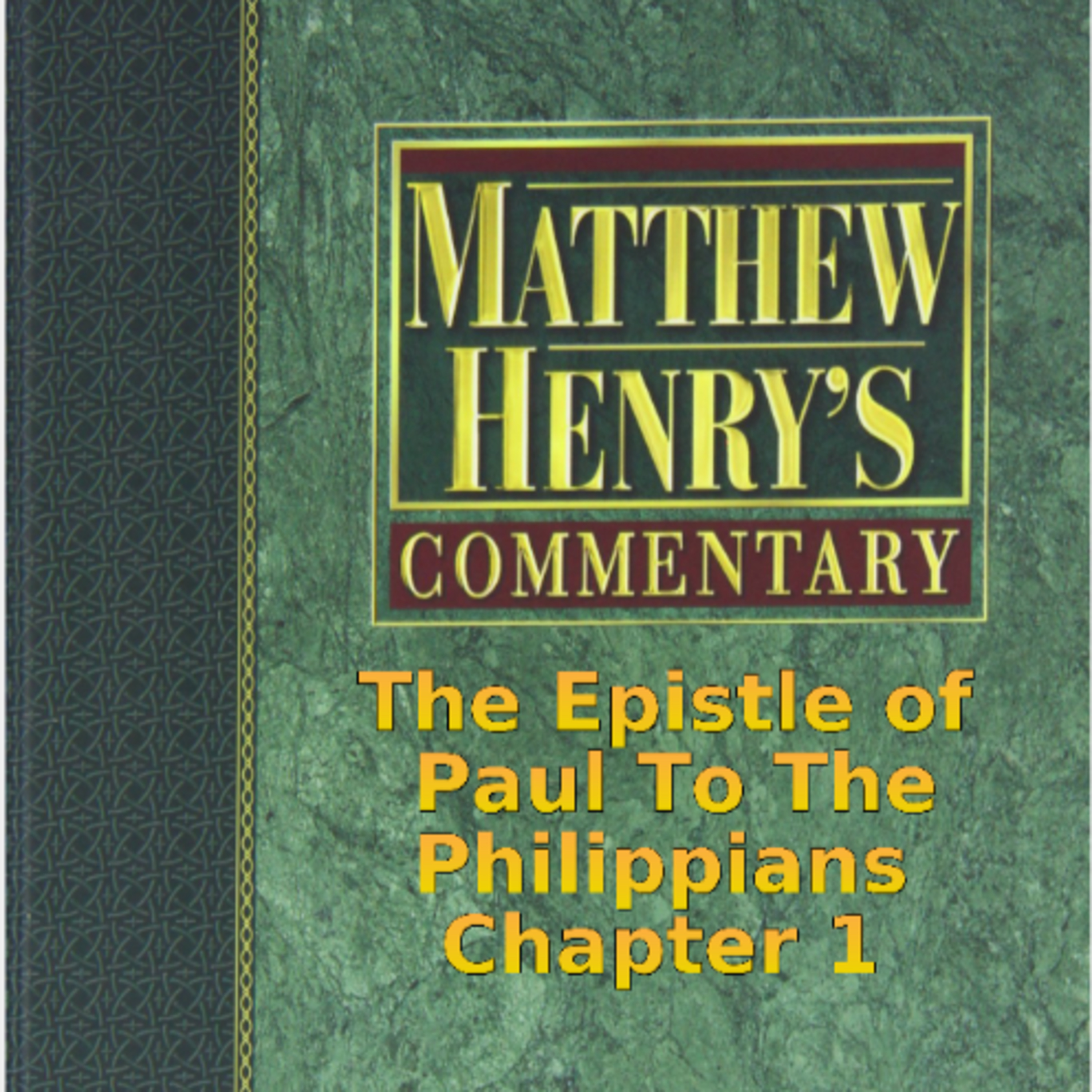 Matthew Henry's Commentary on the Whole Bible. Audio produced by Irv Risch. Philippians Chapter 1 episode artwork
