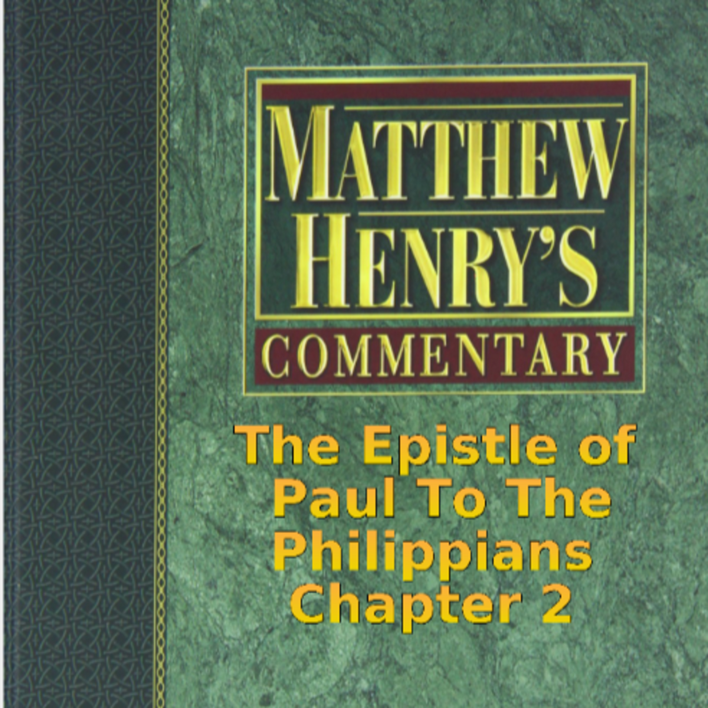 Matthew Henry's Commentary on the Whole Bible. Audio produced by Irv Risch. Philippians Chapter 2 episode artwork