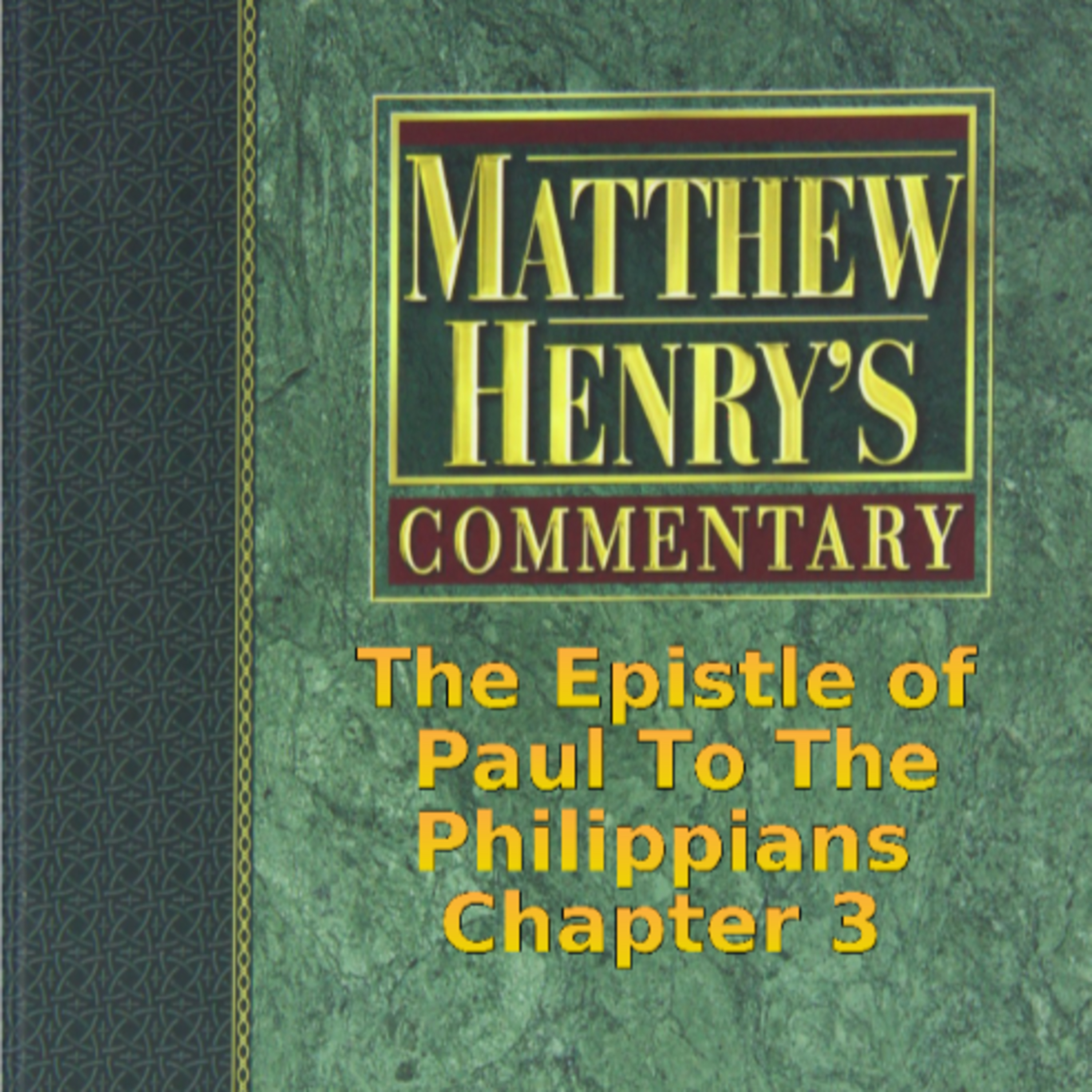 Matthew Henry's Commentary on the Whole Bible. Audio produced by Irv Risch. Philippians Chapter 3