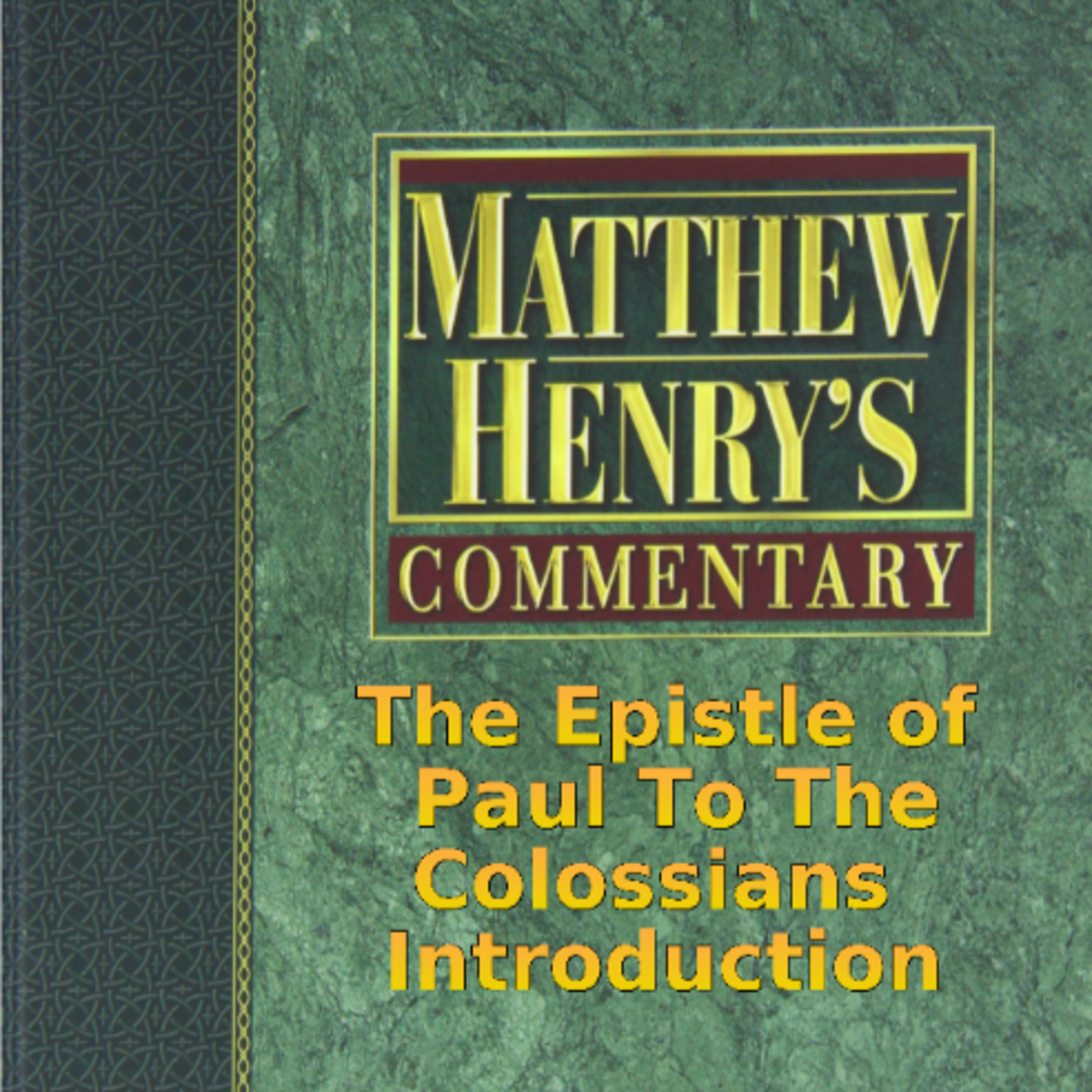 Matthew Henry's Commentary on the Whole Bible. Audio produced by Irv Risch. Colossians Introduction